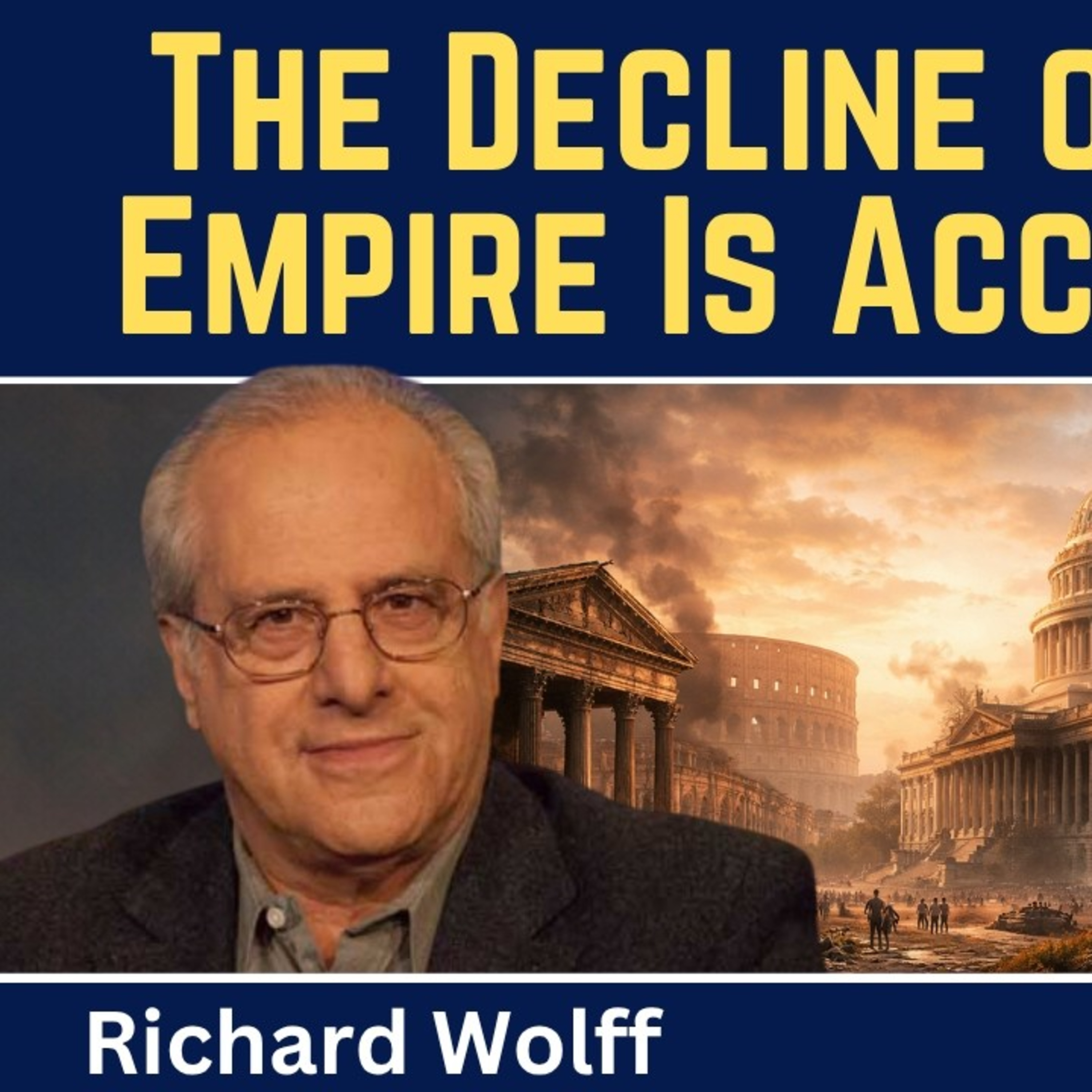 Richard Wolff: The Decline of the U.S. Empire Is Accelerating Fast