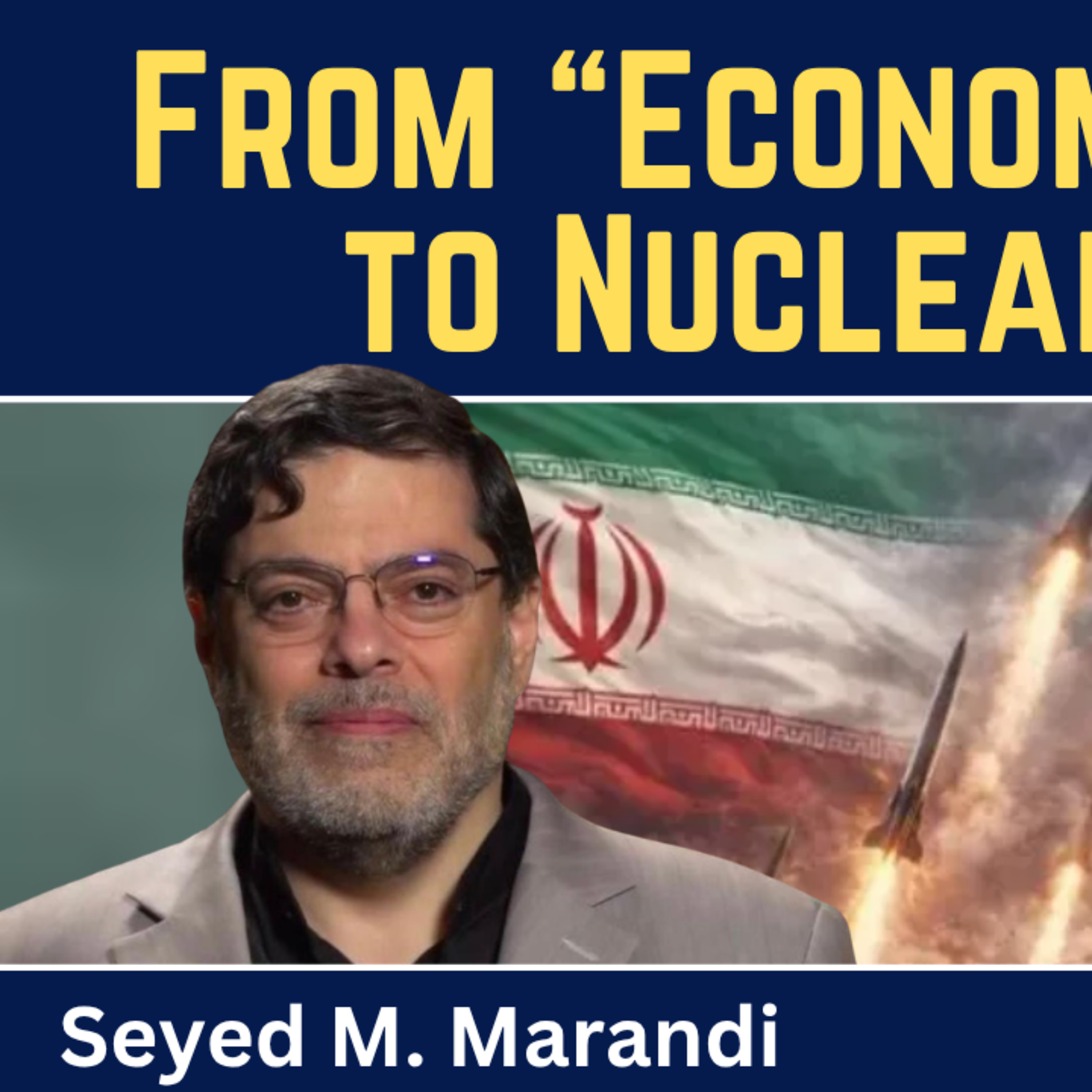 Seyed M. Marandi: From "Economic D-Day" to Nuclear Strike Against Iran?