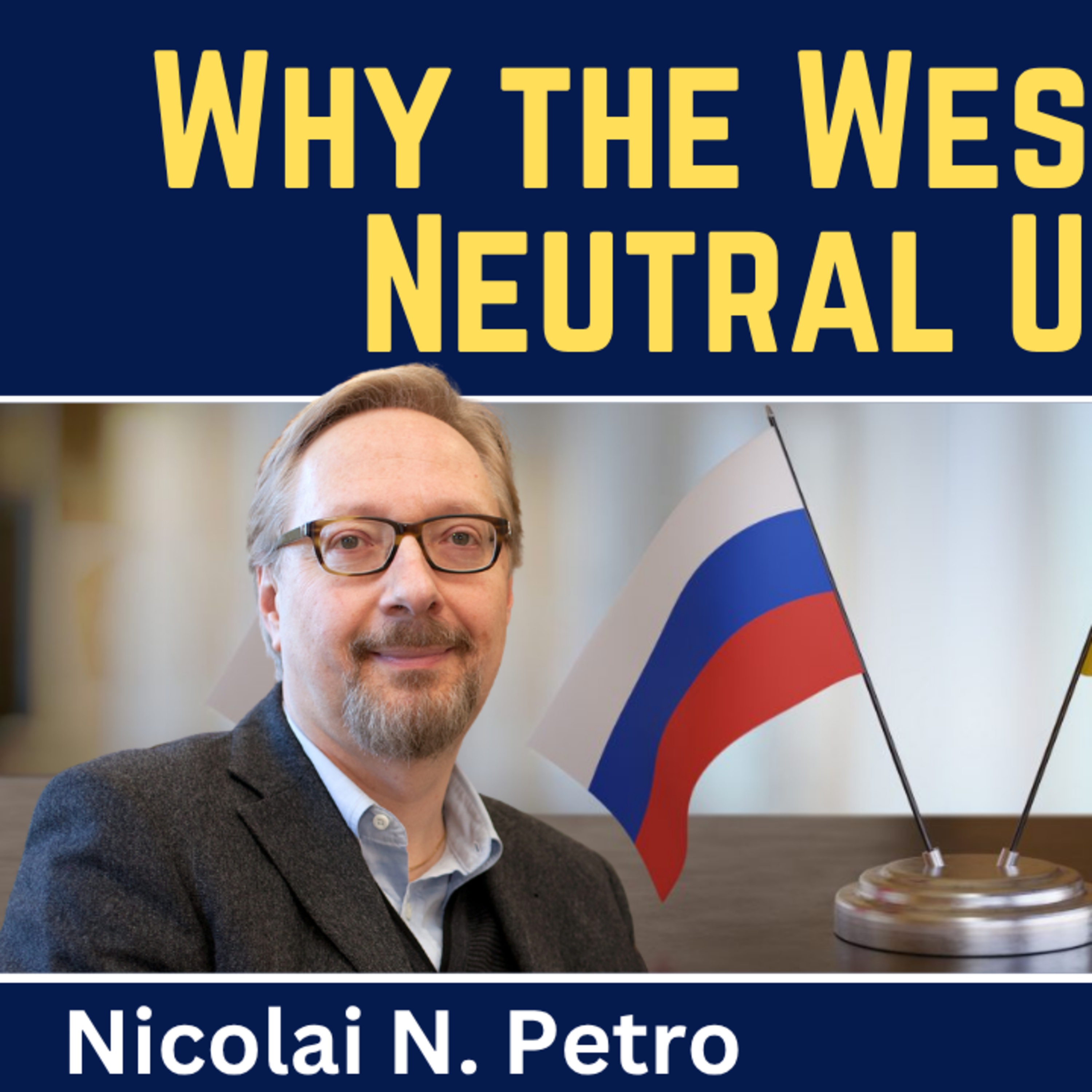 Nicolai Petro: Why the West Fears a Neutral Ukraine