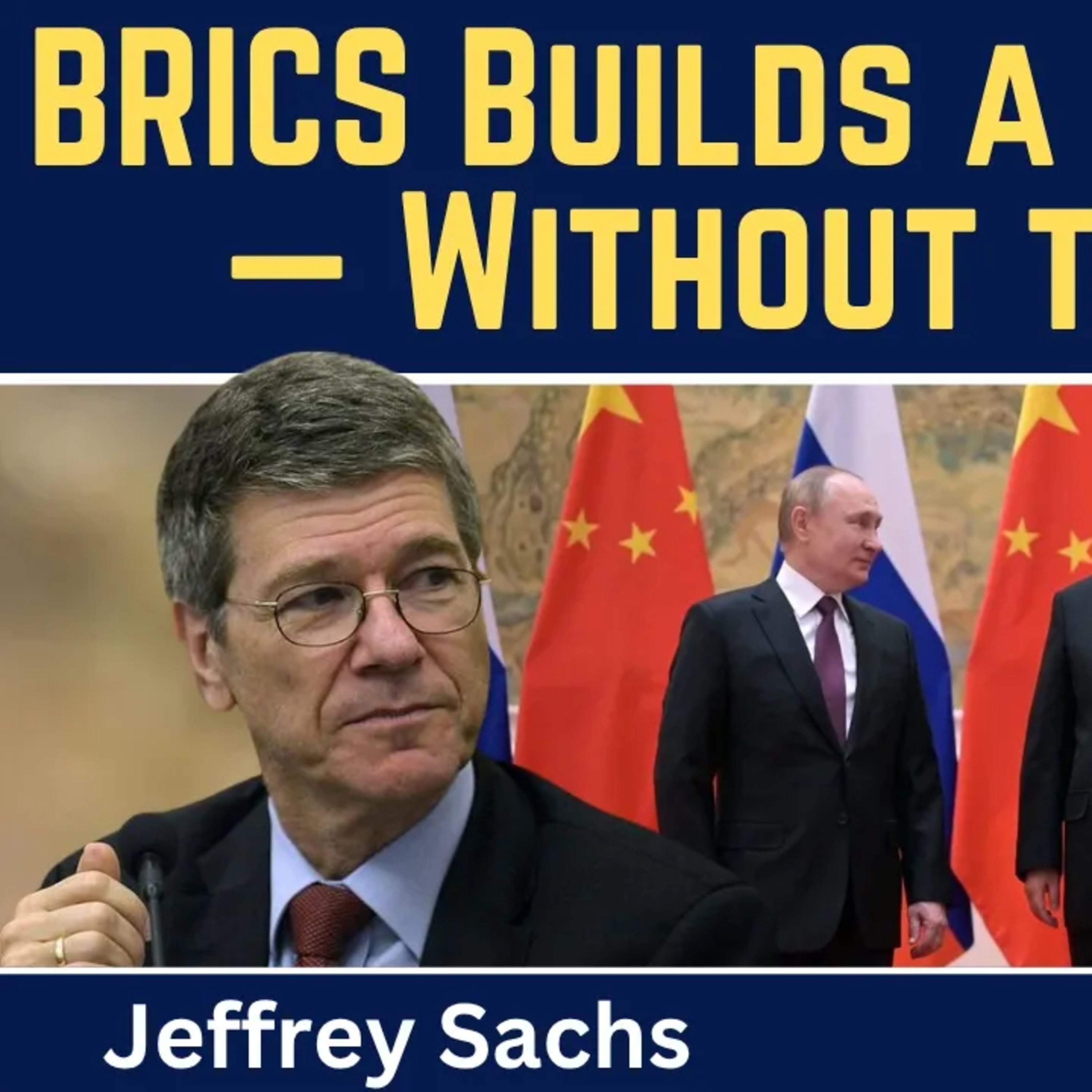 Jeffrey Sachs: BRICS Builds a New World - Without the West