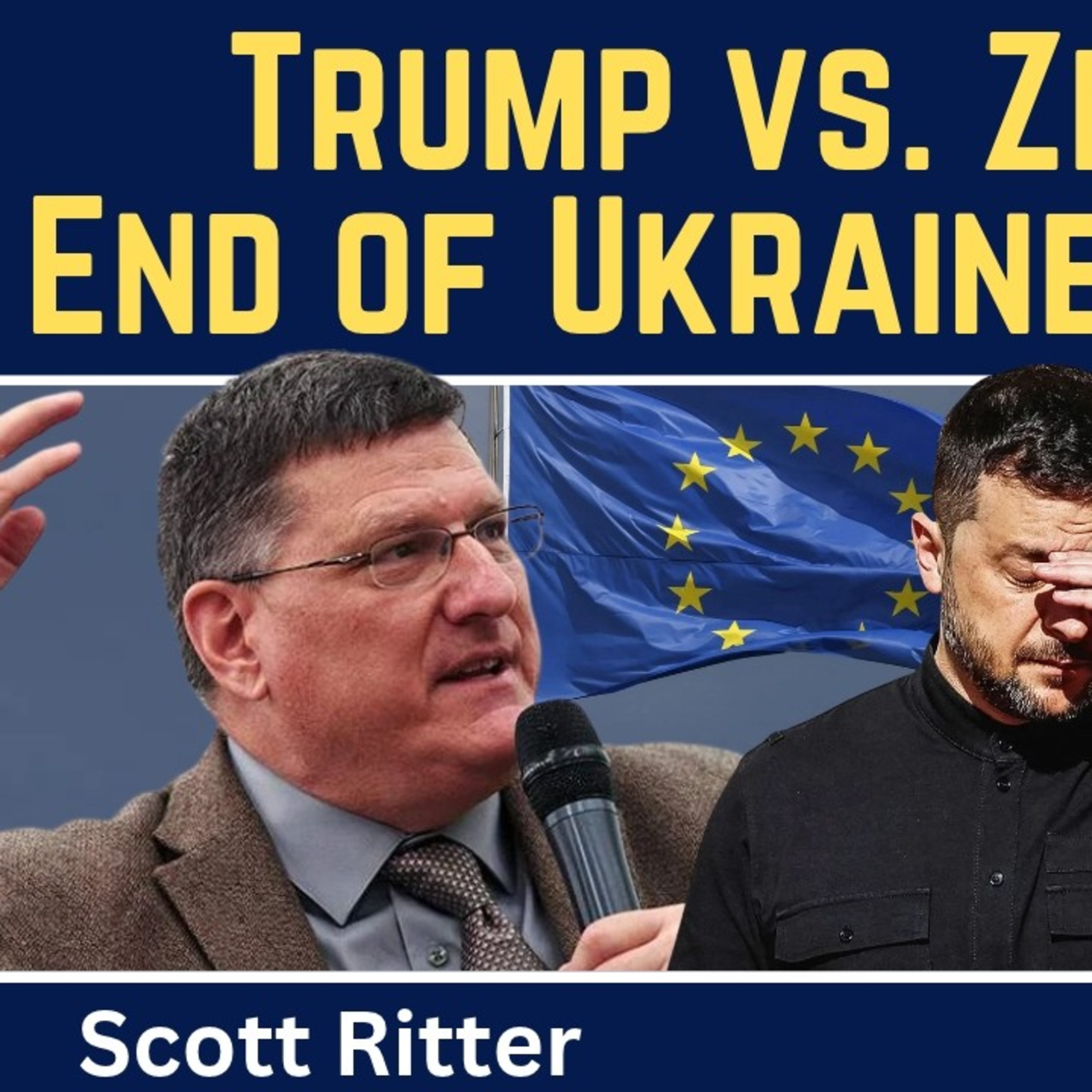Scott Ritter: Trump vs. Zelensky — End of Ukraine, NATO & EU episode artwork
