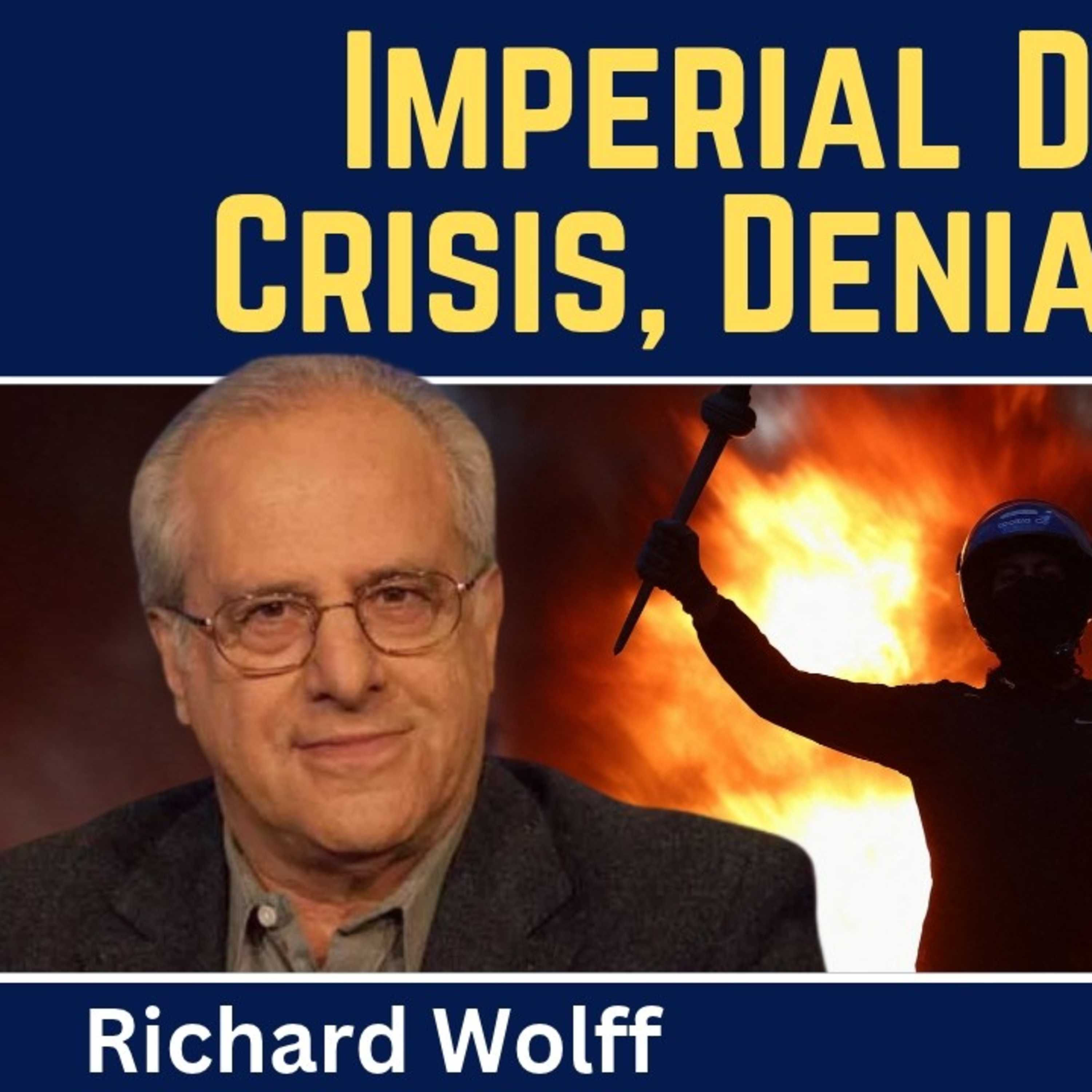 Richard Wolff: Imperial Decline - Crisis, Denial & War episode artwork
