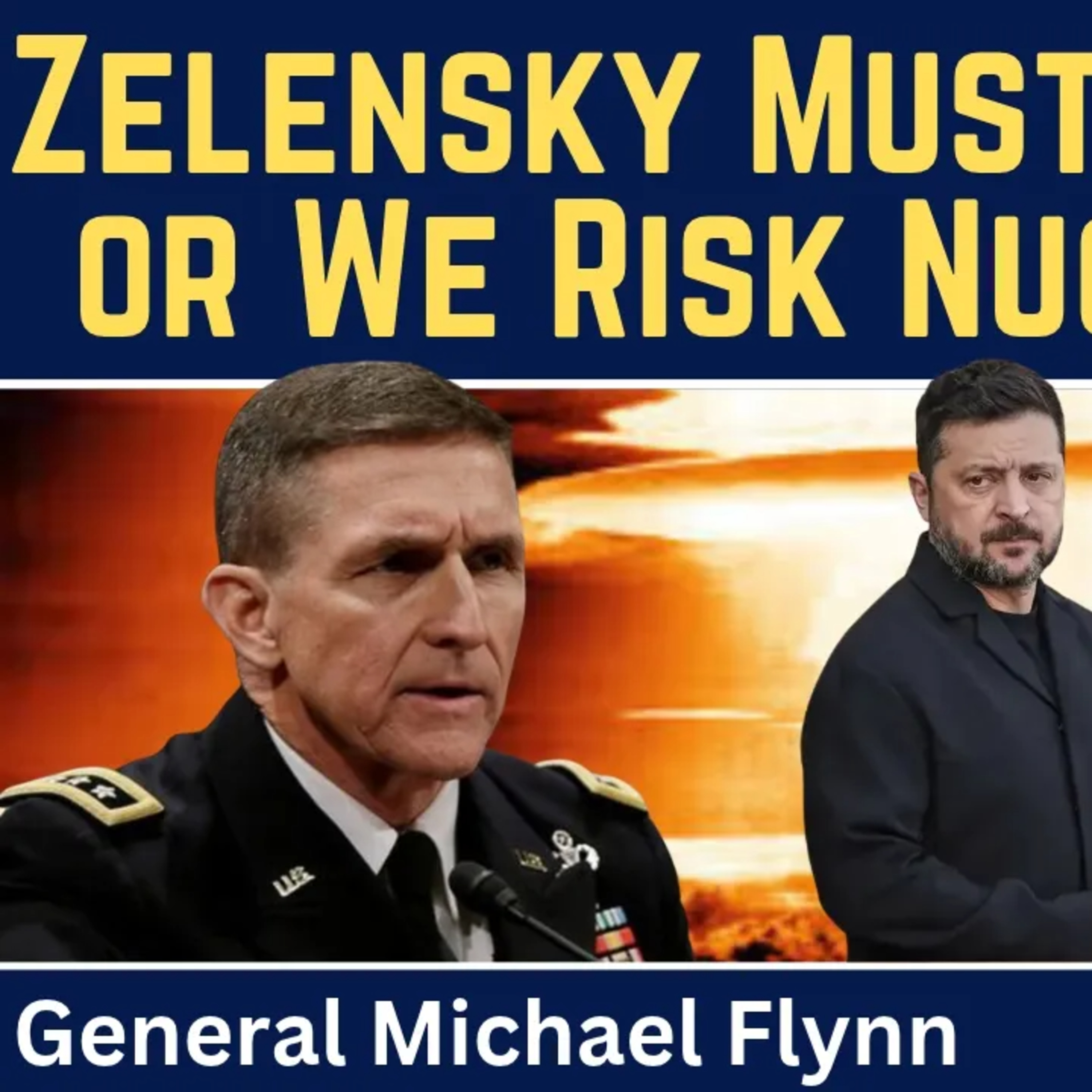 General Michael Flynn: Zelensky Must Go! — General Flynn Warns of Nuclear War