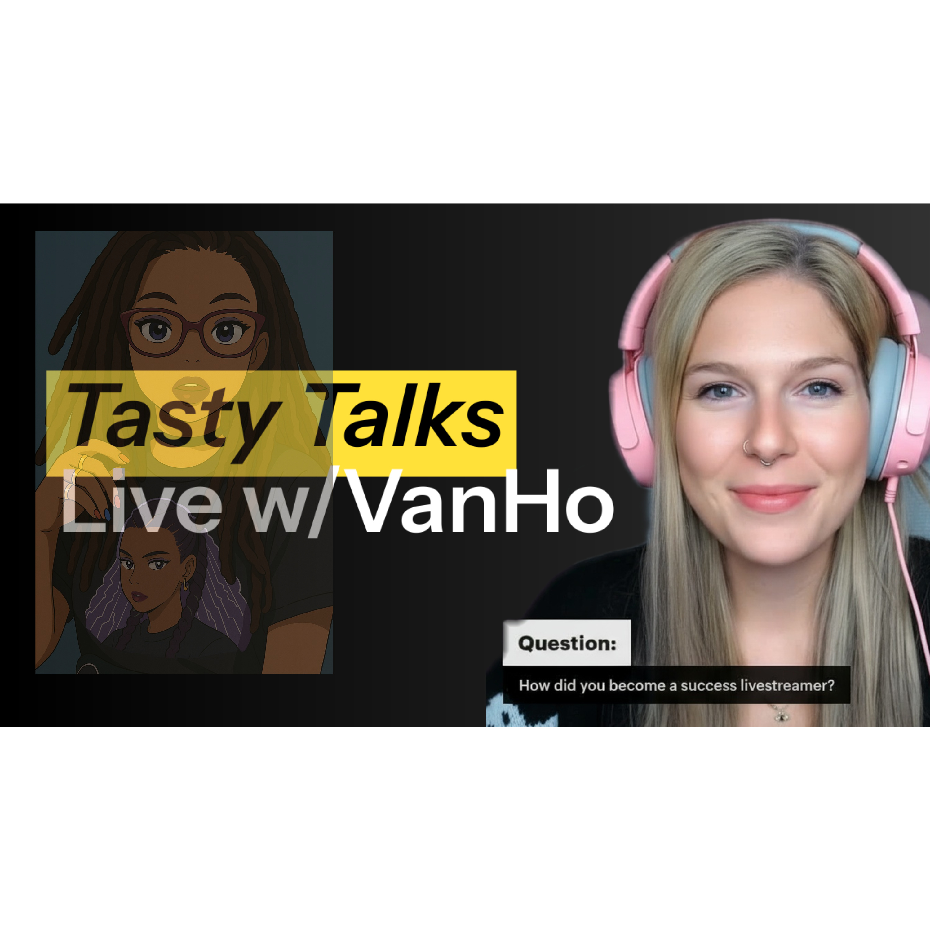 Tasty Talks Live! with @VanHoVibes 🔺