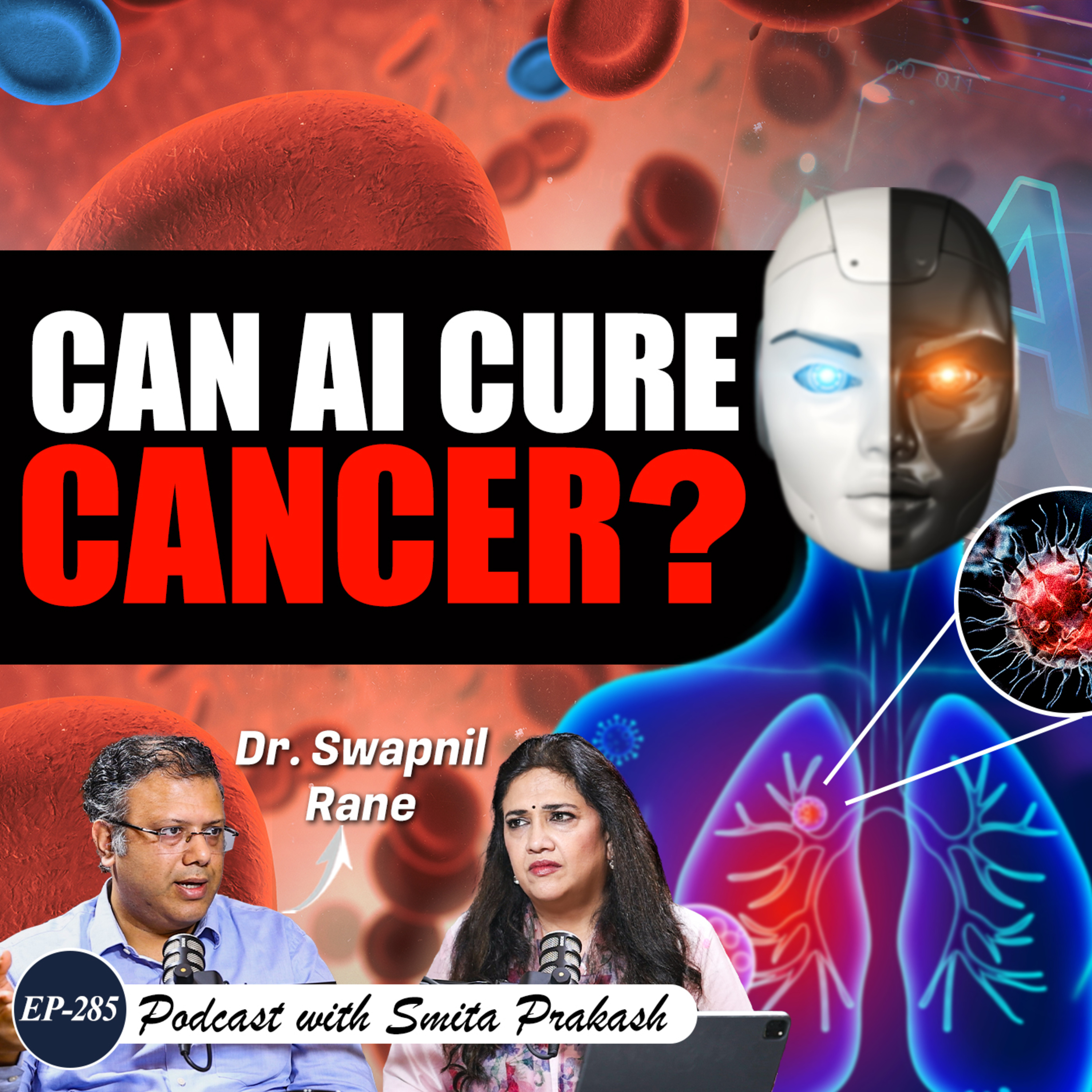 EP-285 | Can AI detect lung cancer before it’s too late? | Top AI Researcher Dr. Swapnil Rane