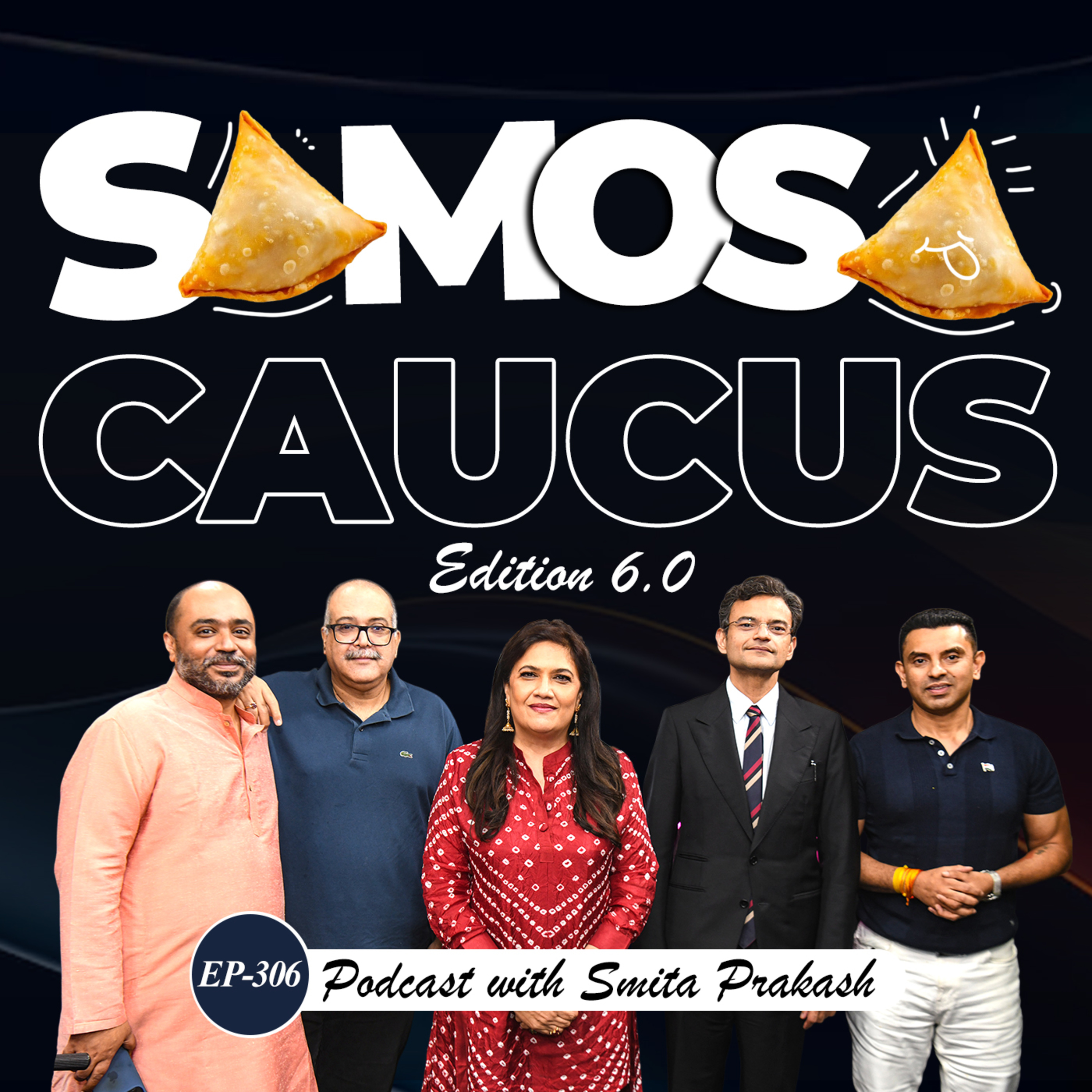 EP-306 | The 'Real' Samosa Caucus 6.0 Edition | Abhijit, A Ranganathan, Sushant & Tehseen