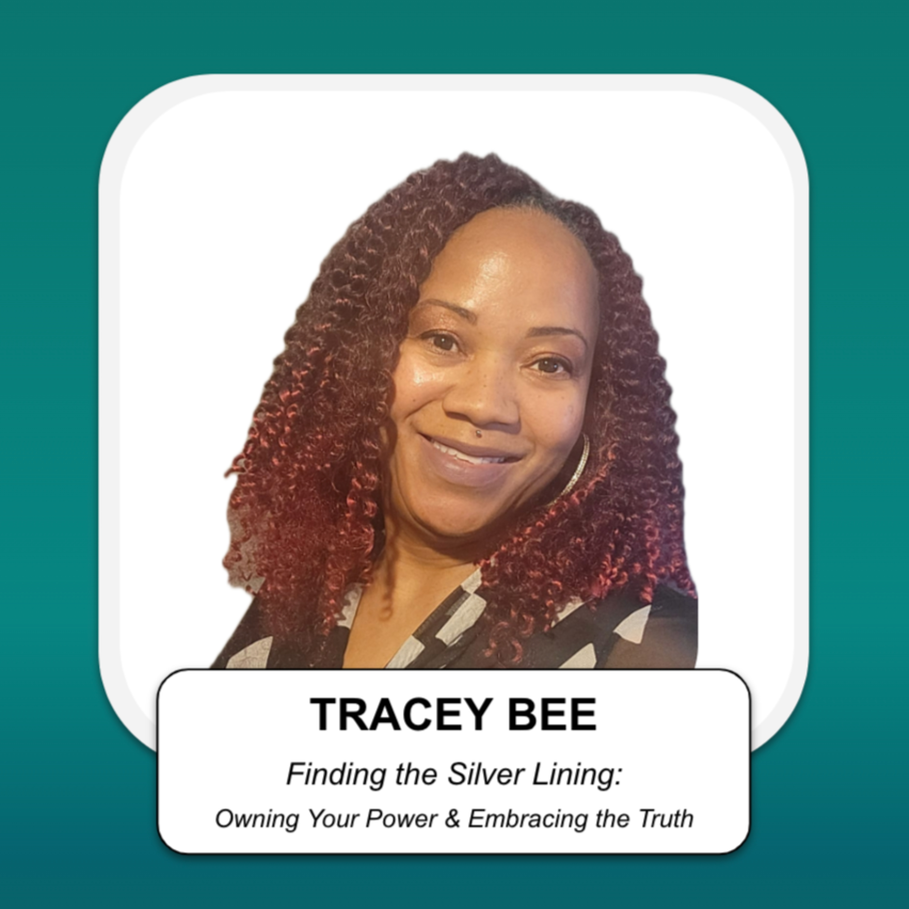 Finding the Silver Lining: Owning Your Power & Embracing the Truth with Tracey Bee episode artwork