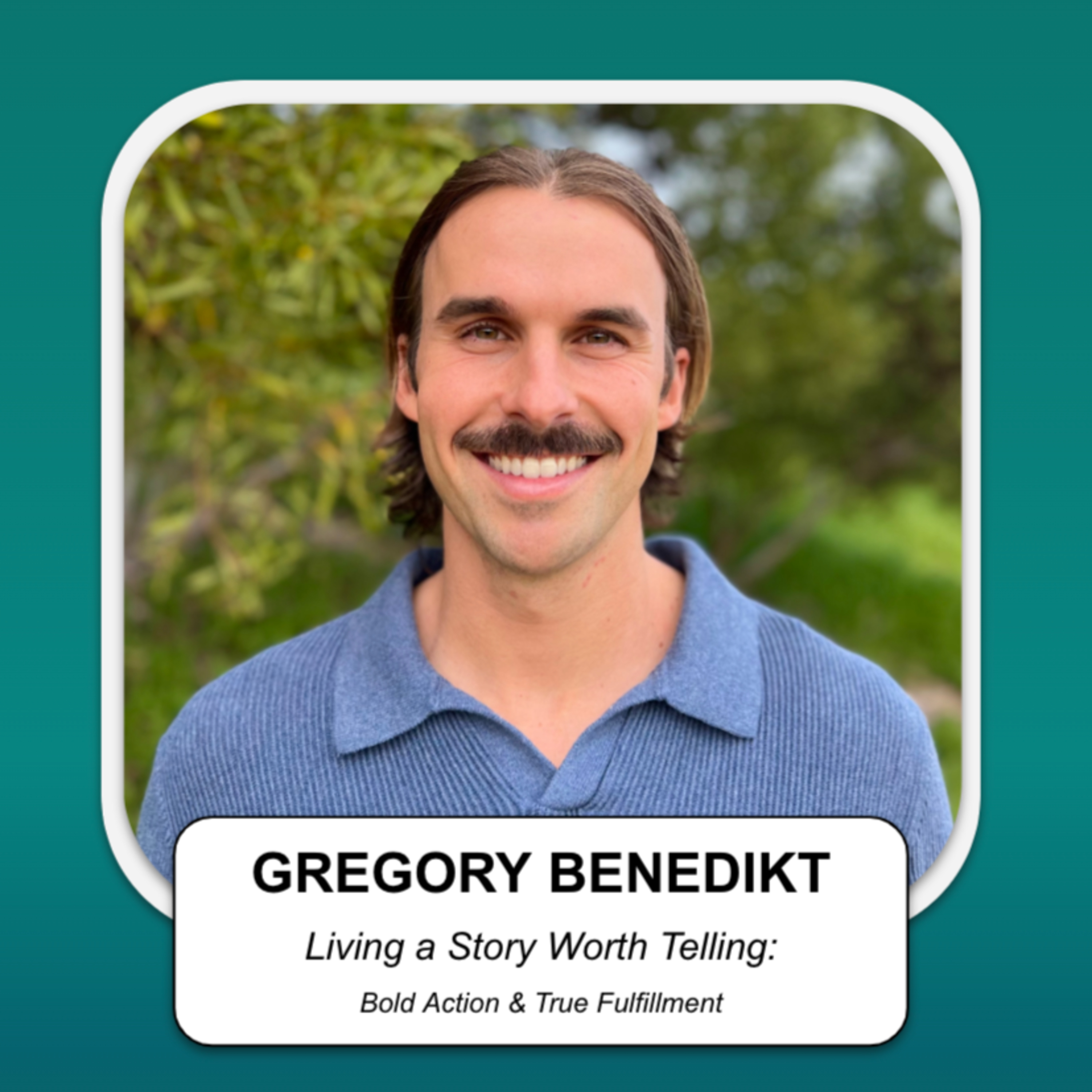Living a Story Worth Telling: Bold Action & True Fulfillment with Gregory Benedikt episode artwork