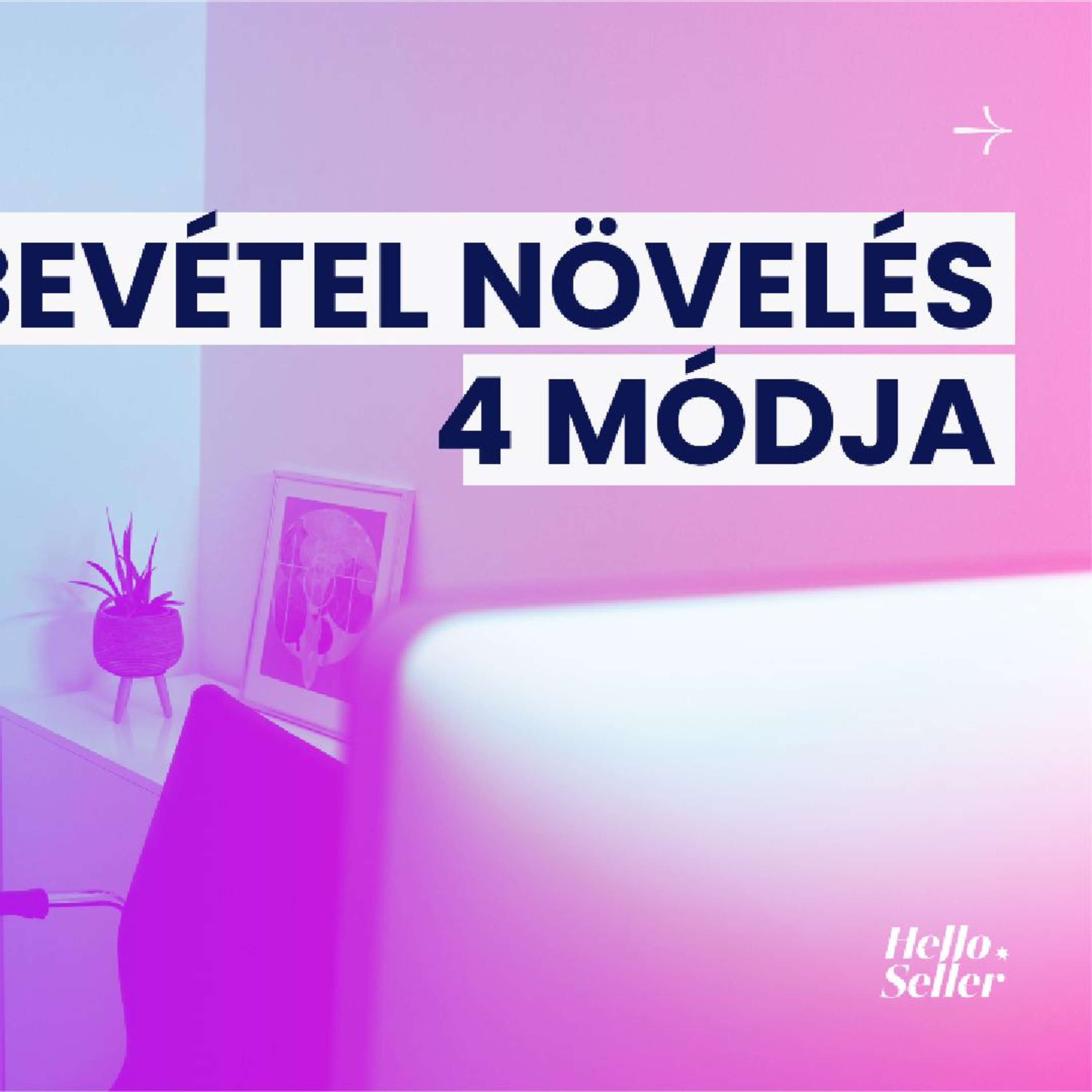 002 - A bevétel növelés 4 módja - HelloSeller online üzletfejlesztés episode artwork