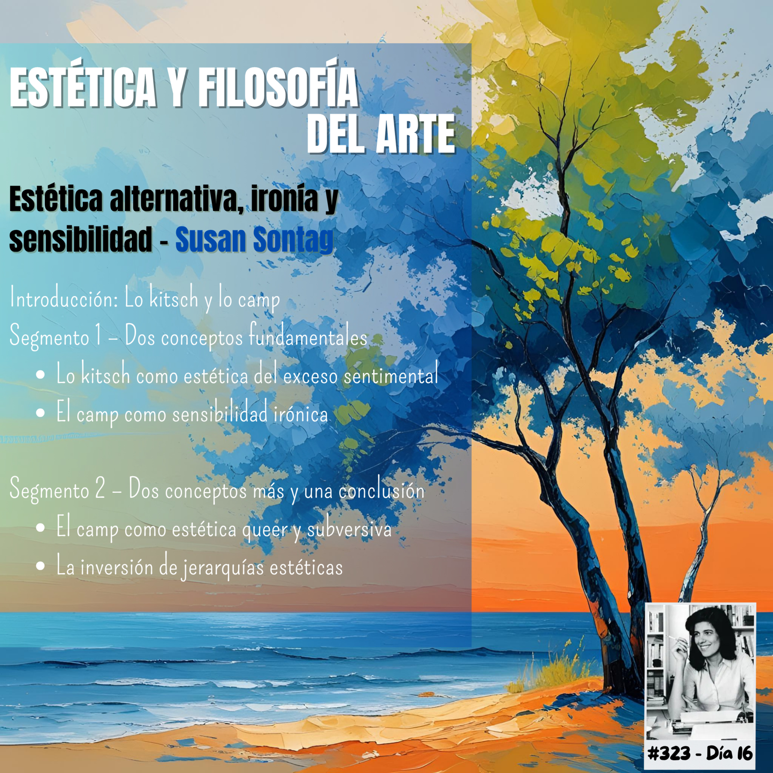 #323 ESTÉTICA Y FILOSOFÍA DEL ARTE #Día16 | Susan Sontag - Estética alternativa, ironía y sensibilidad  episode artwork