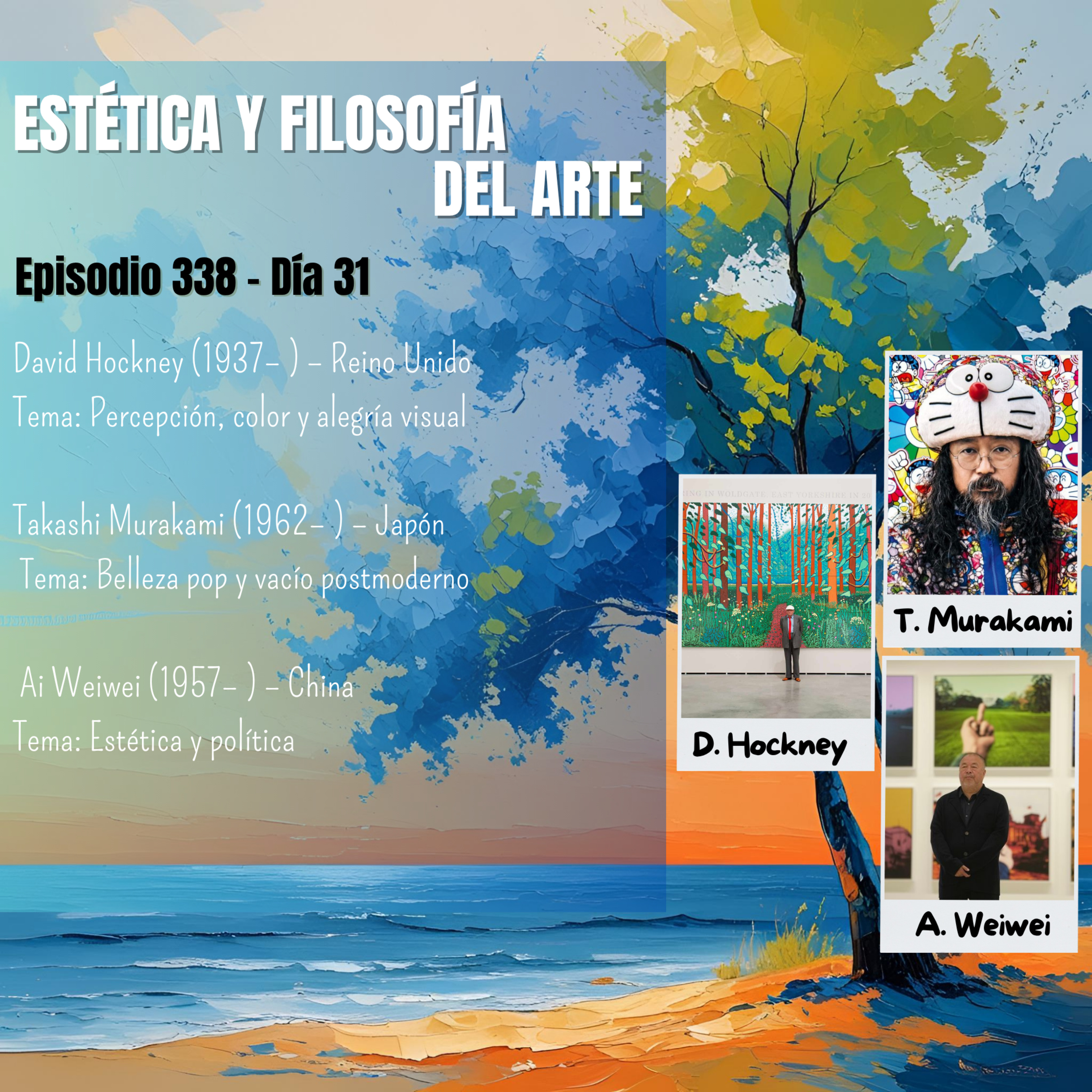 #338 ESTÉTICA Y FILOSOFÍA DEL ARTE #Día31 | David Hockney, Takashi Murakami y Ai Weiwei. episode artwork