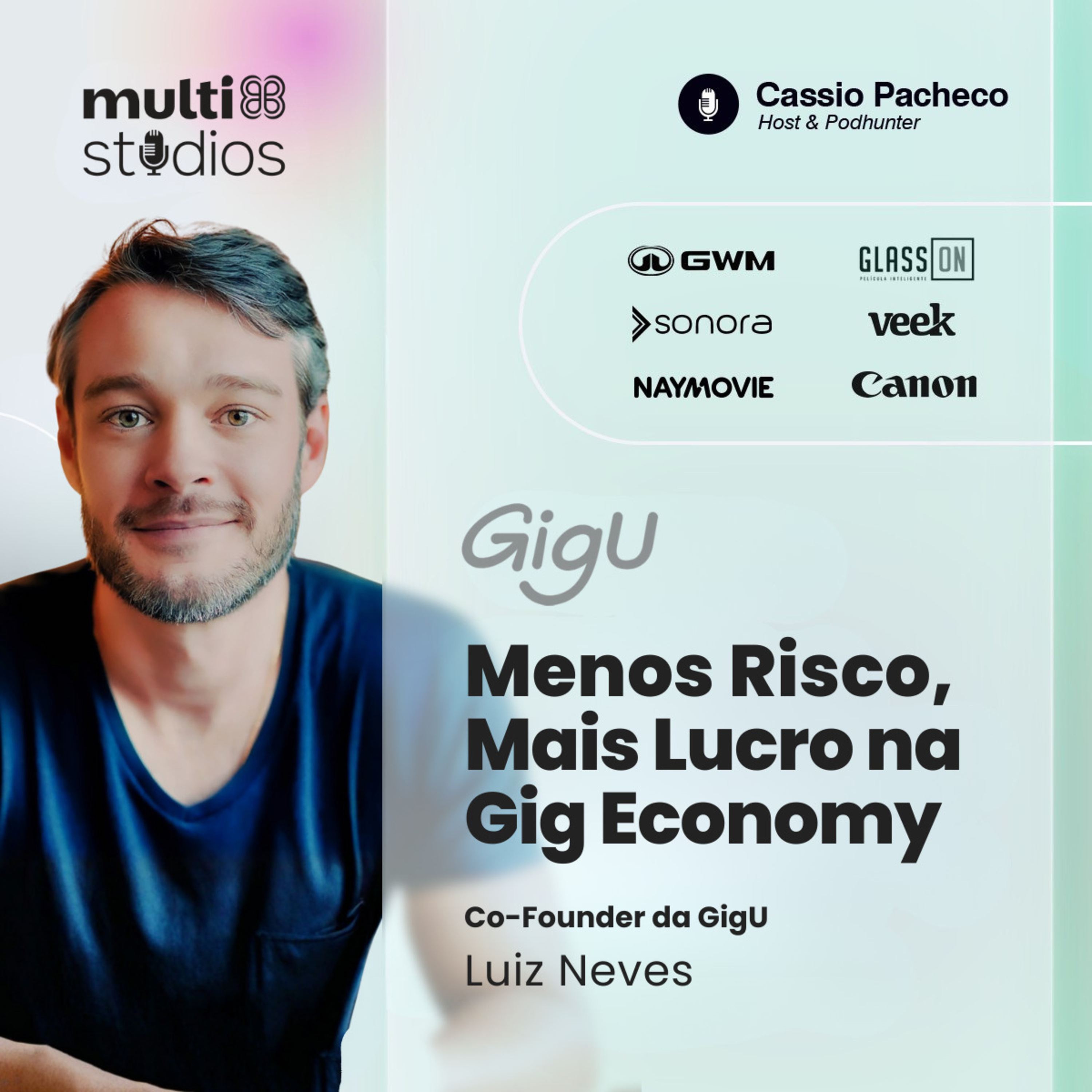 MENOS RISCO, MAIS LUCRO NA GIG ECONOMY COM LUIZ NEVES, CO-FOUNDER DA GIGU | BUSINESS BY CÁSSIO PACHECO #79 episode artwork