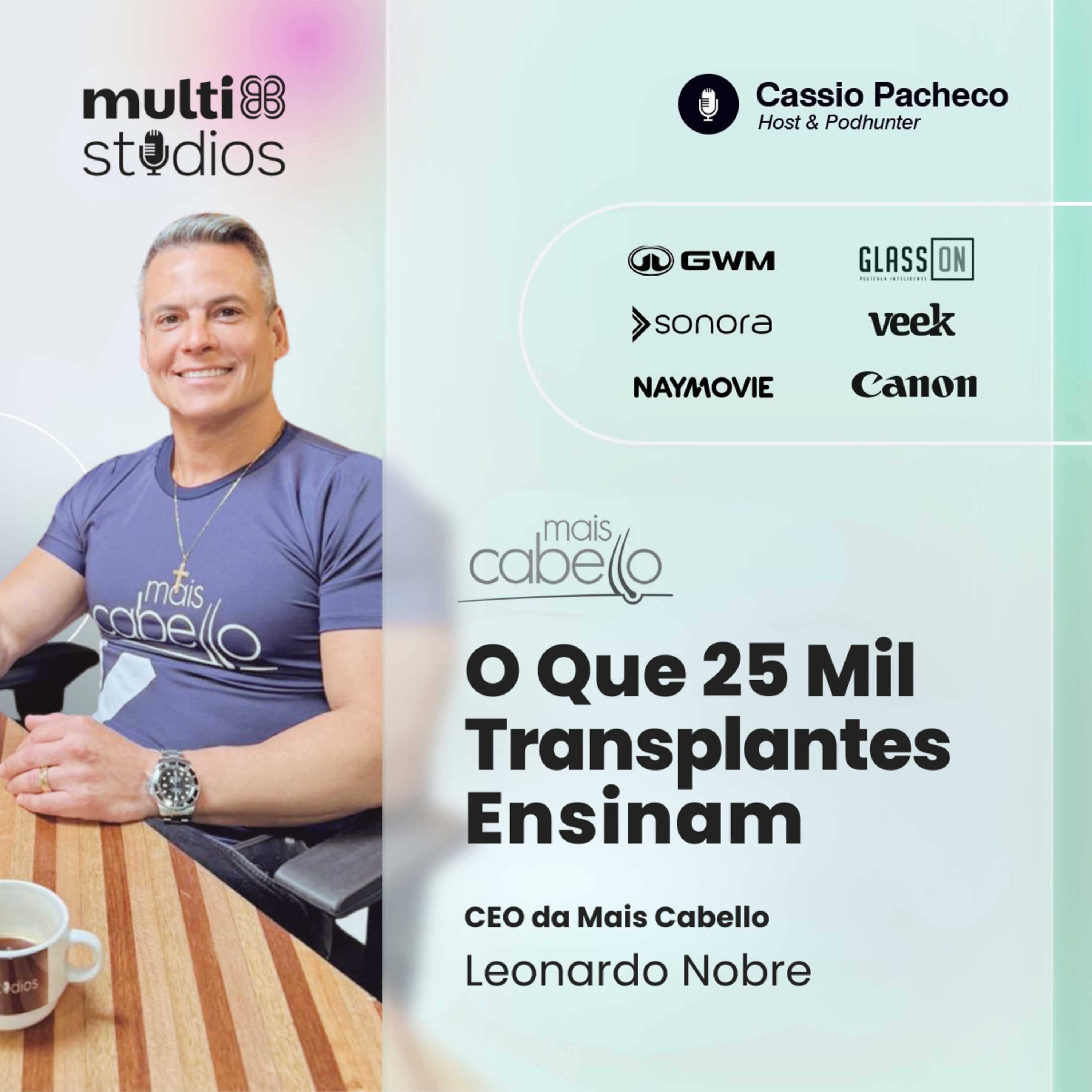 O QUE 25 MIL TRANSPLANTES ENSINAM COM LEONARDO NOBRE, CEO DA MAIS CABELLO | BUSINESS BY CÁSSIO PACHECO #81 episode artwork
