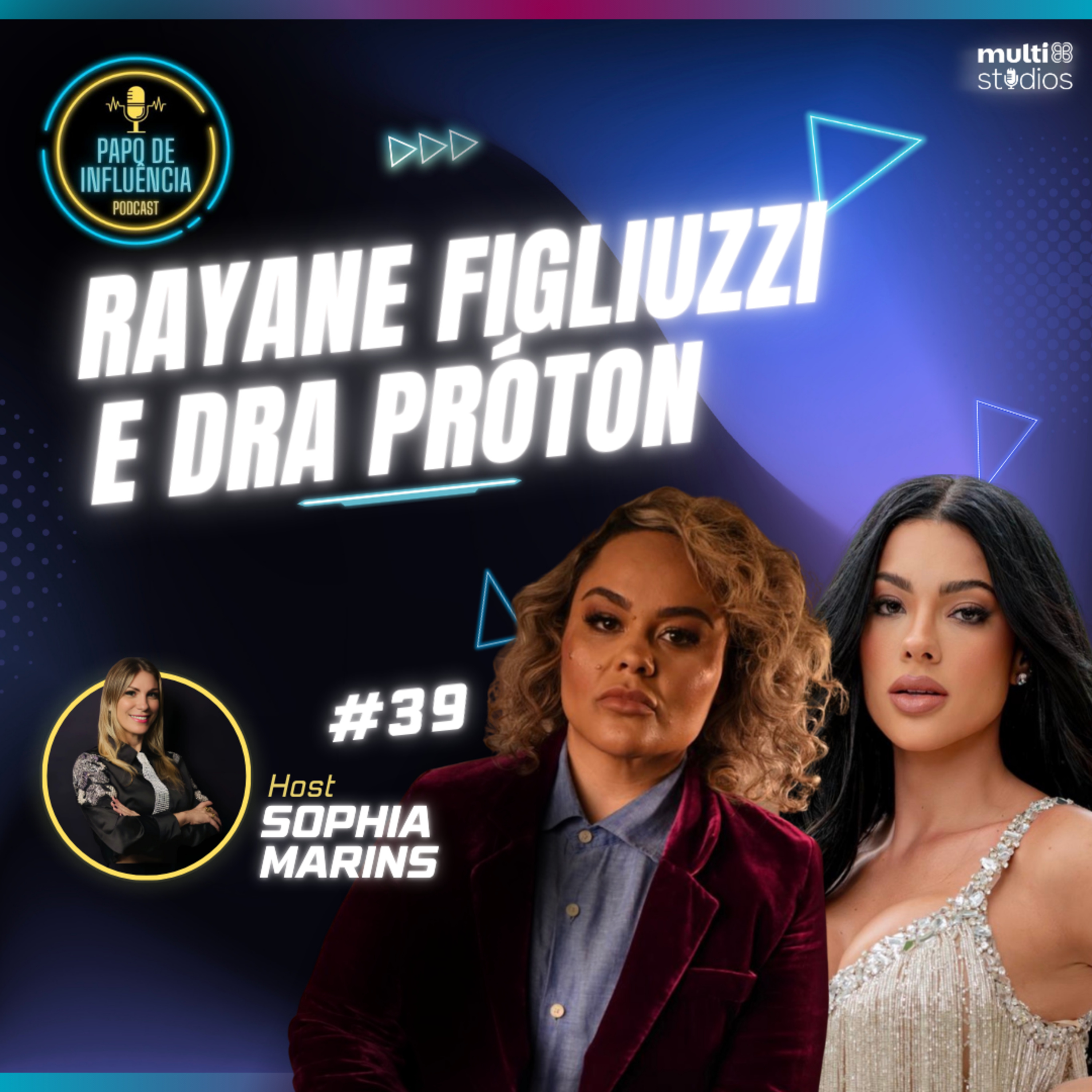 DO REALITY AO JULGAMENTO DIGITAL COM RAYANE FIGLIUZZI E DRA. PRÓTON | PAPO DE INFLUÊNCIA #39 episode artwork