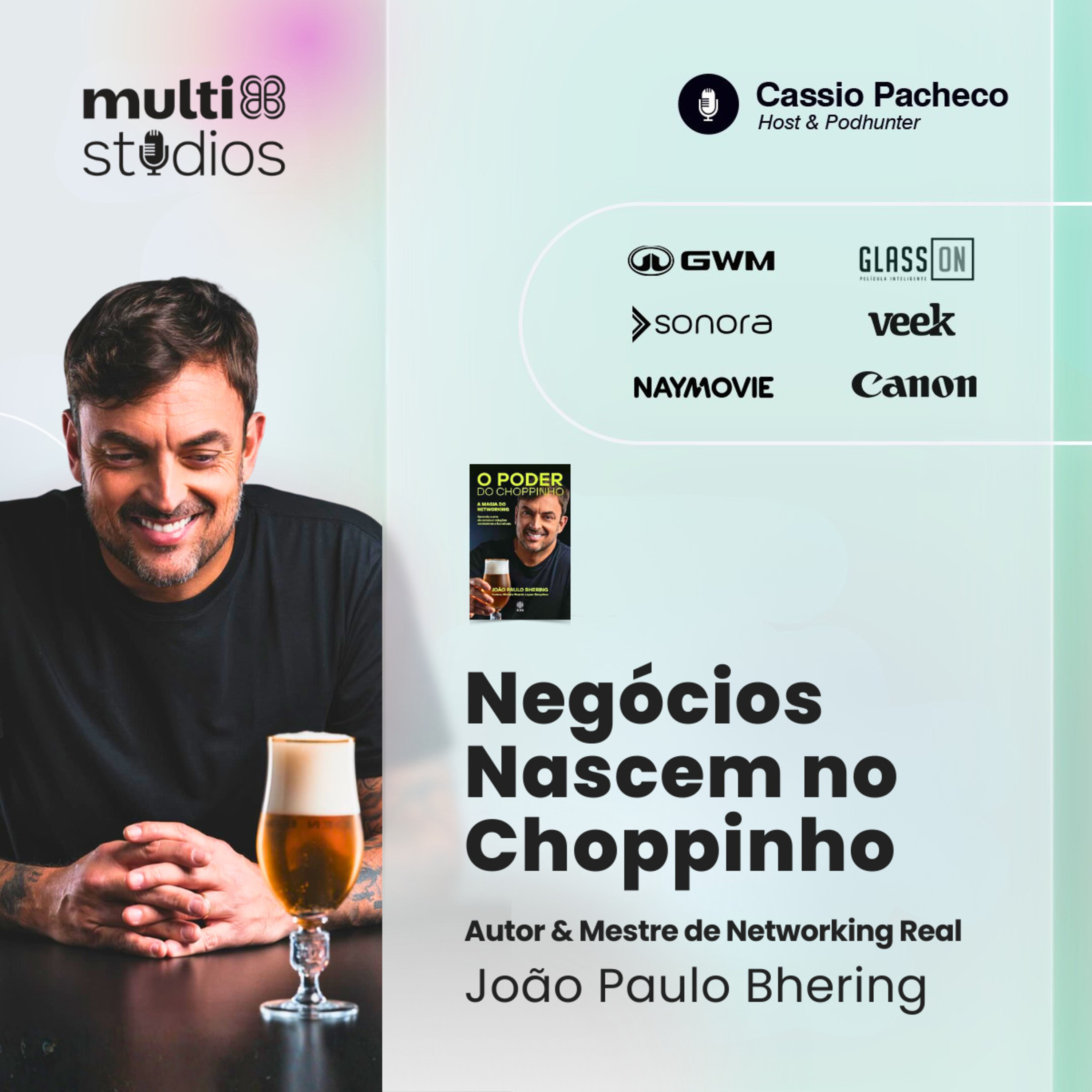 NÉGOCIOS NASCEM NO CHOPPINHO COM JOÃO PAULO BHERING, AUTOR DO LIVRO "O PODER DO CHOPPINHO" | BUSINESS BY CÁSSIO PACHECO #89