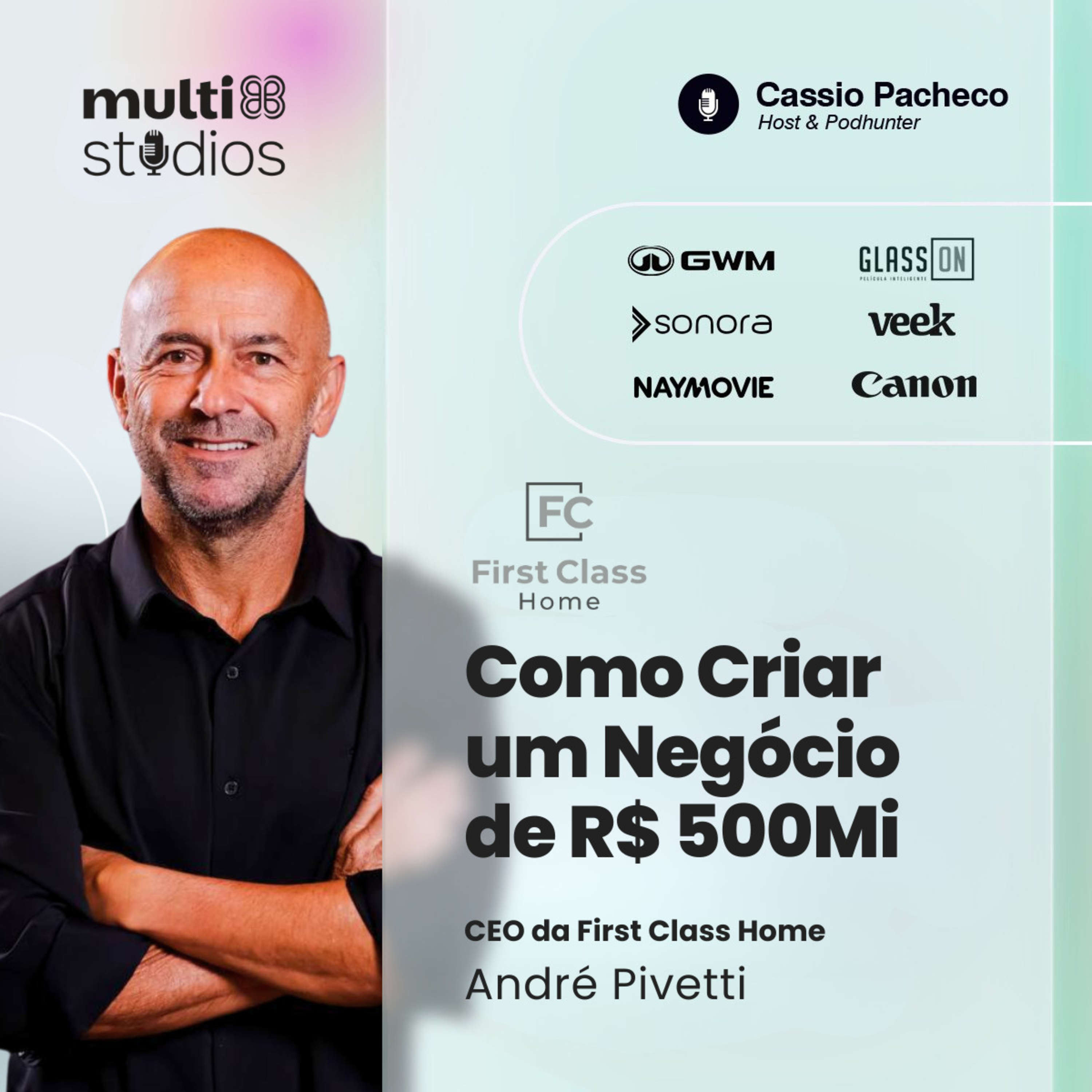 COMO CRIAR UM NEGÓCIO DE R$ 500MI COM ANDRÉ PIVETTI, CEO DA FIRST CLASS HOME | BUSINESS BY CÁSSIO PACHECO #90 episode artwork