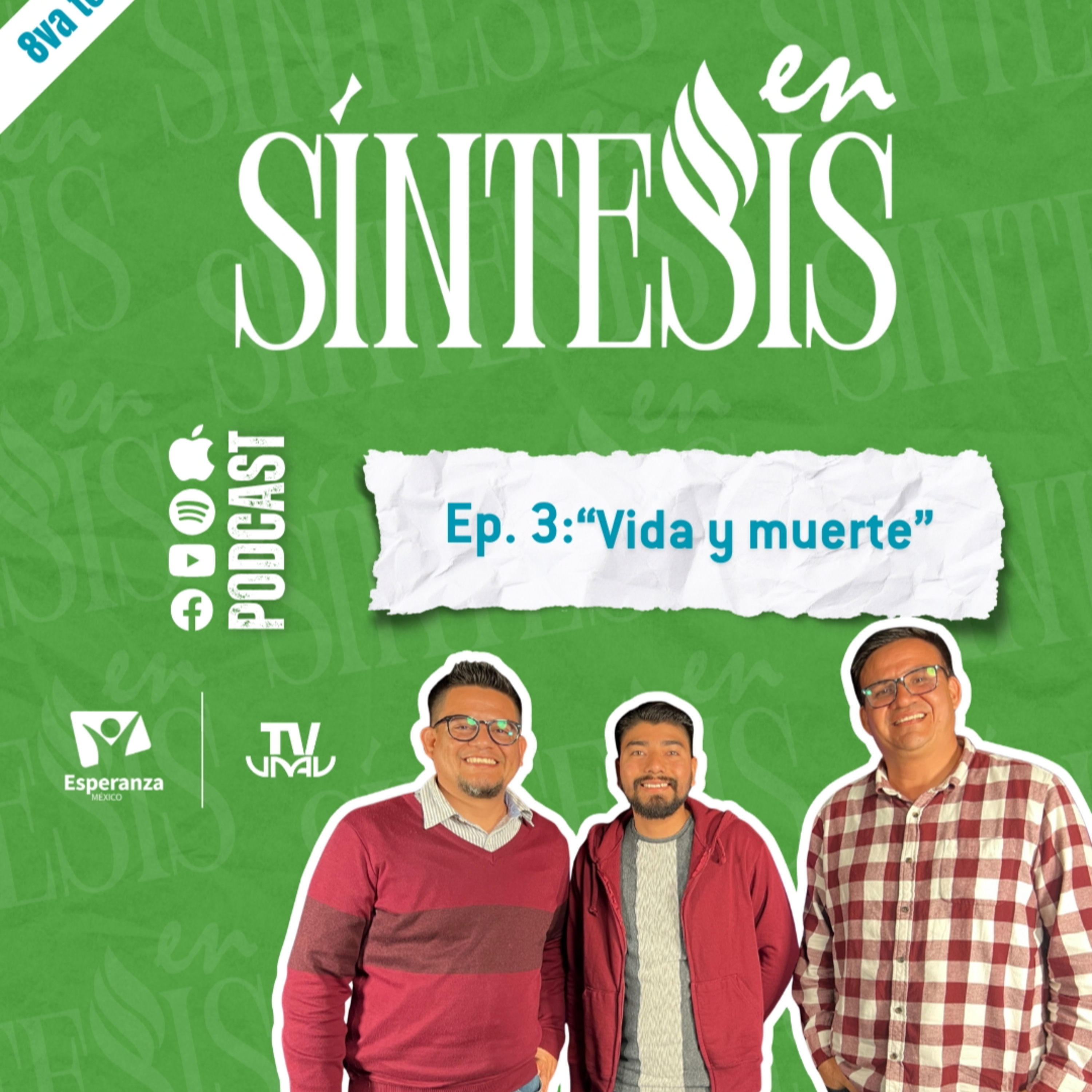 En Síntesis Ep 3 T7 “Vida y muerte”