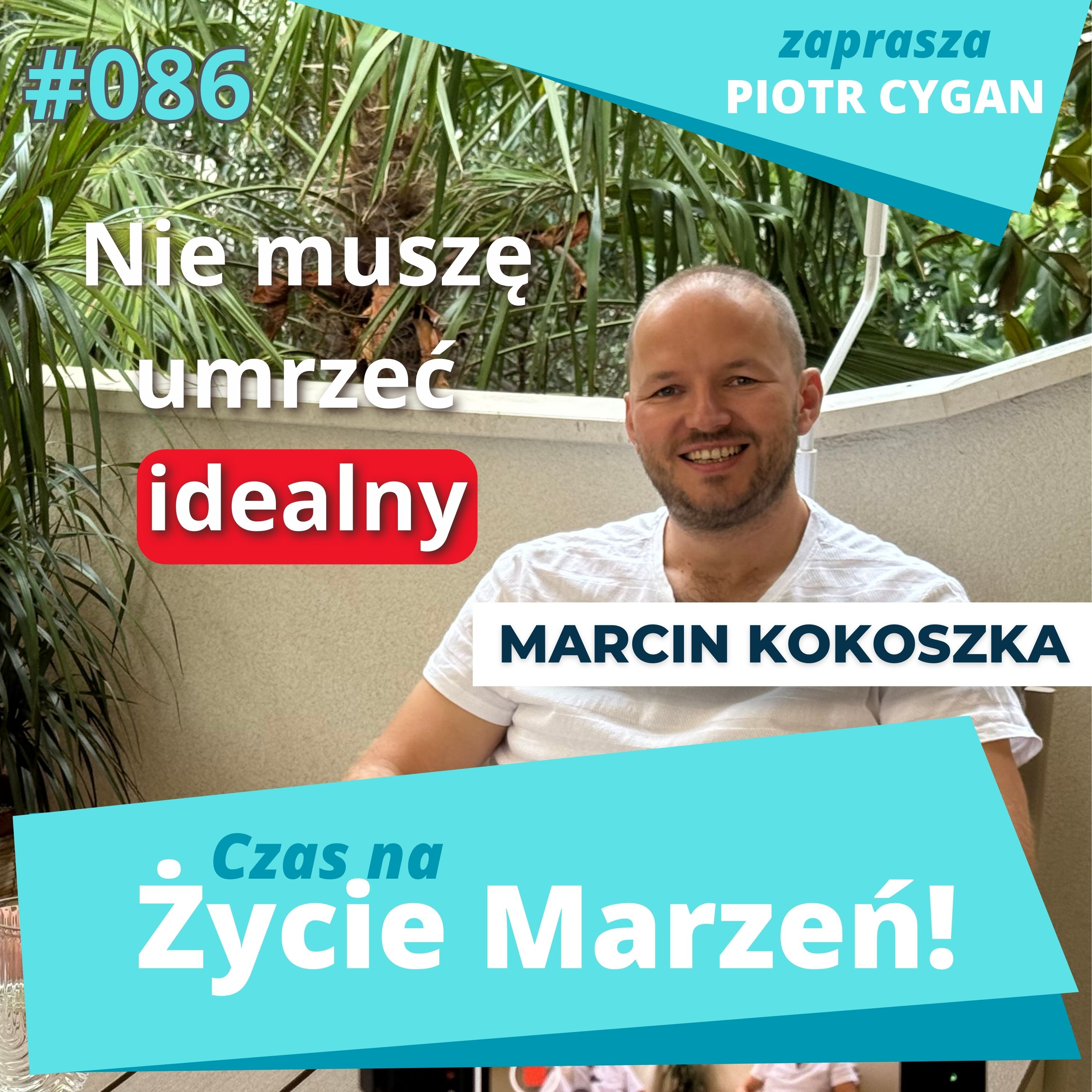 Dlaczego szczęście to za mało - Marcin Kokoszka szczerze o życiu marzeń episode artwork