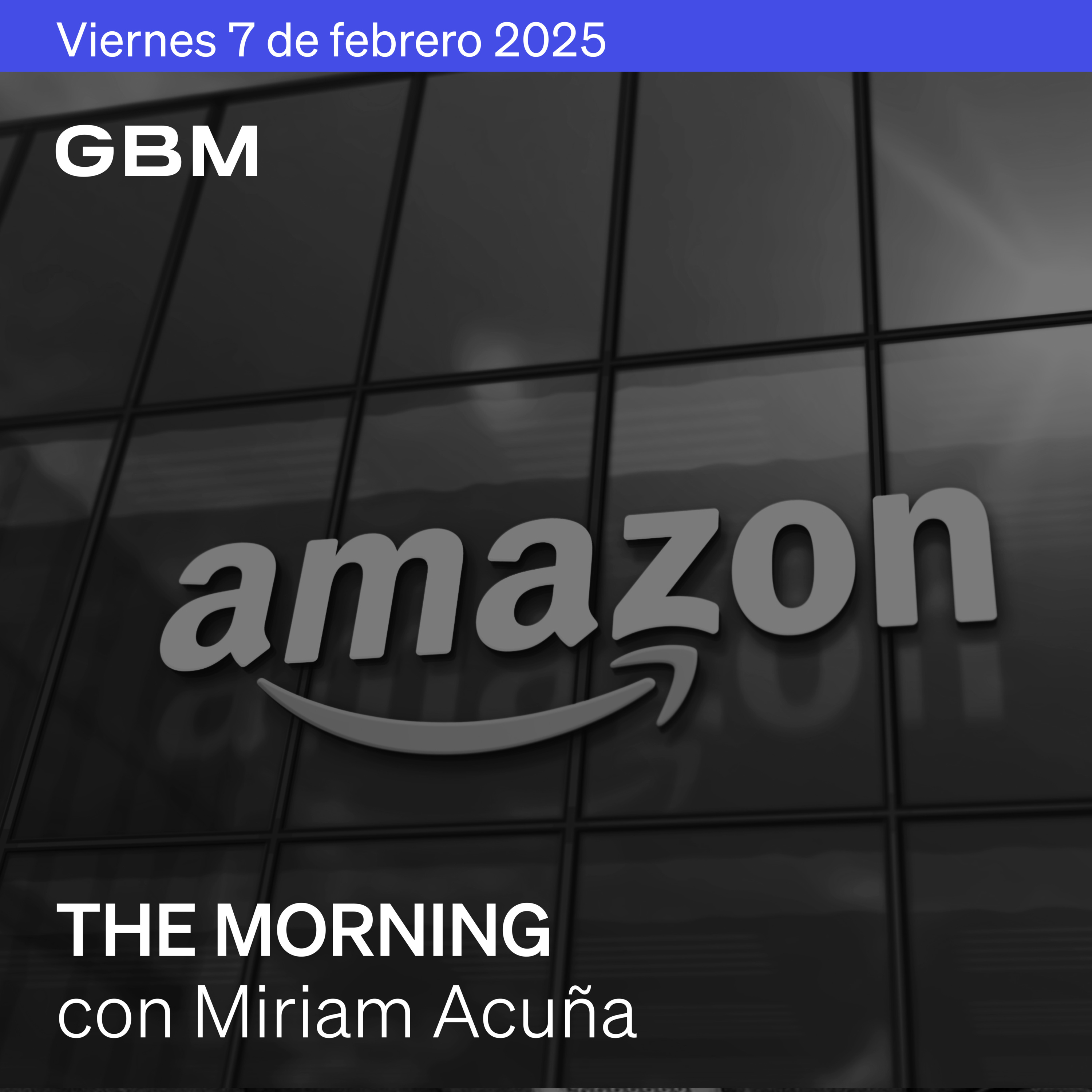 THE MORNING 7-02-25 | Amazon advierte limitación para atender la demanda por servicios de IA; Banxico decide acelerar la magnitud de los recortes episode artwork