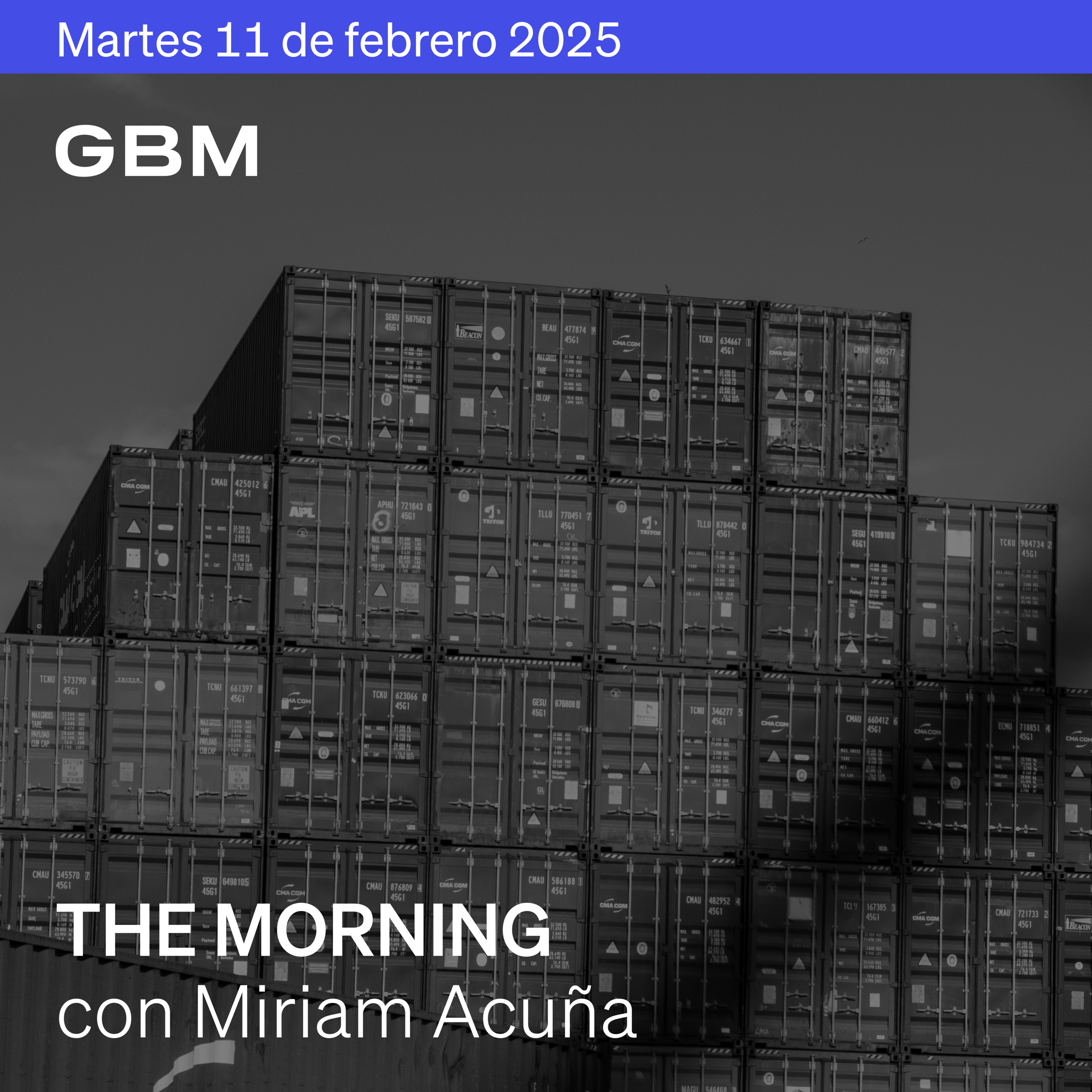 THE MORNING 11-02-25 | Trump anuncia imposición de aranceles al acero y aluminio el próximo 4 de marzo; GMXT presenta resultados positivos para el 4T24. episode artwork