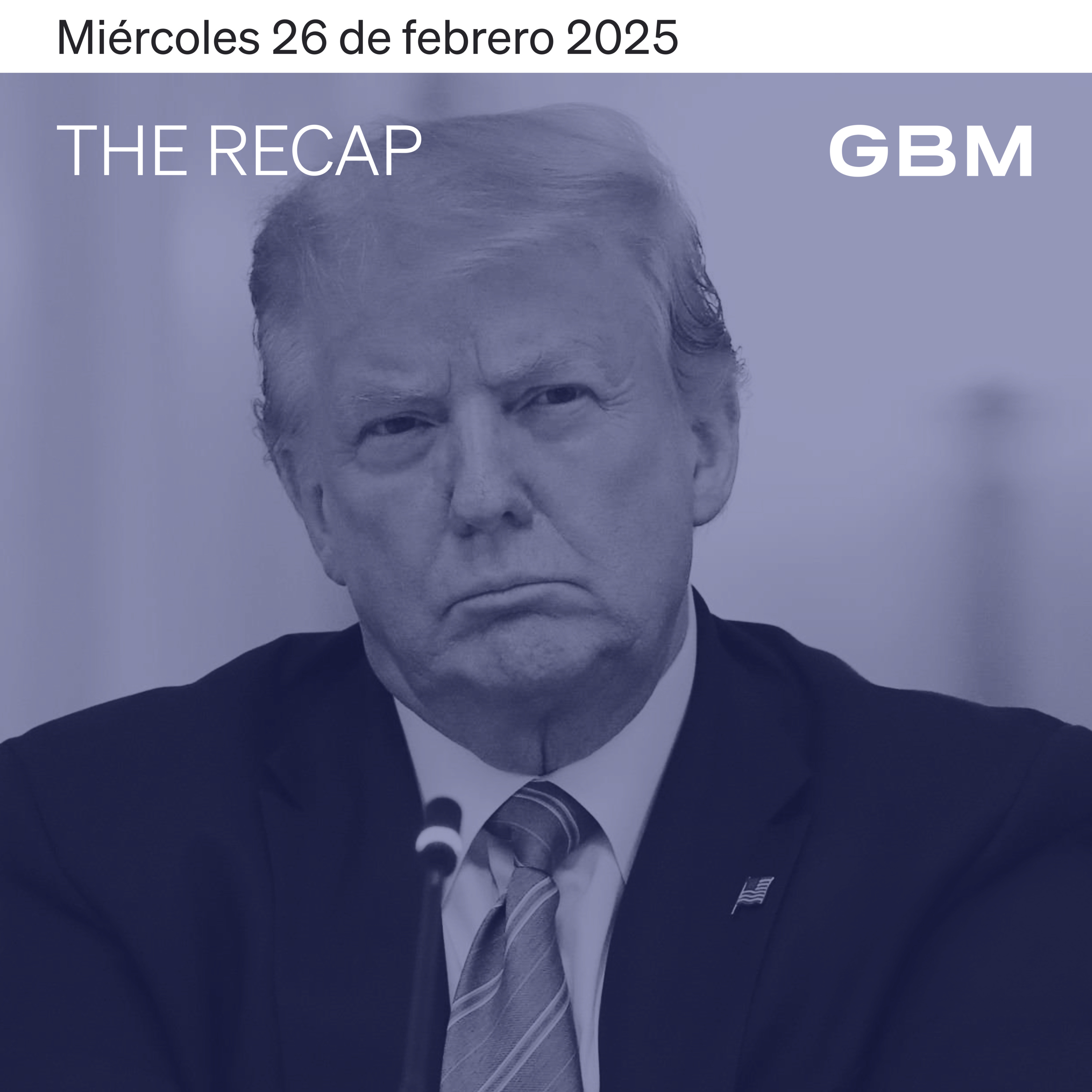 THE RECAP 26-02-25 | Mercados cierran mixtos, tras volatilidad por anuncios arancelarios de Trump. episode artwork