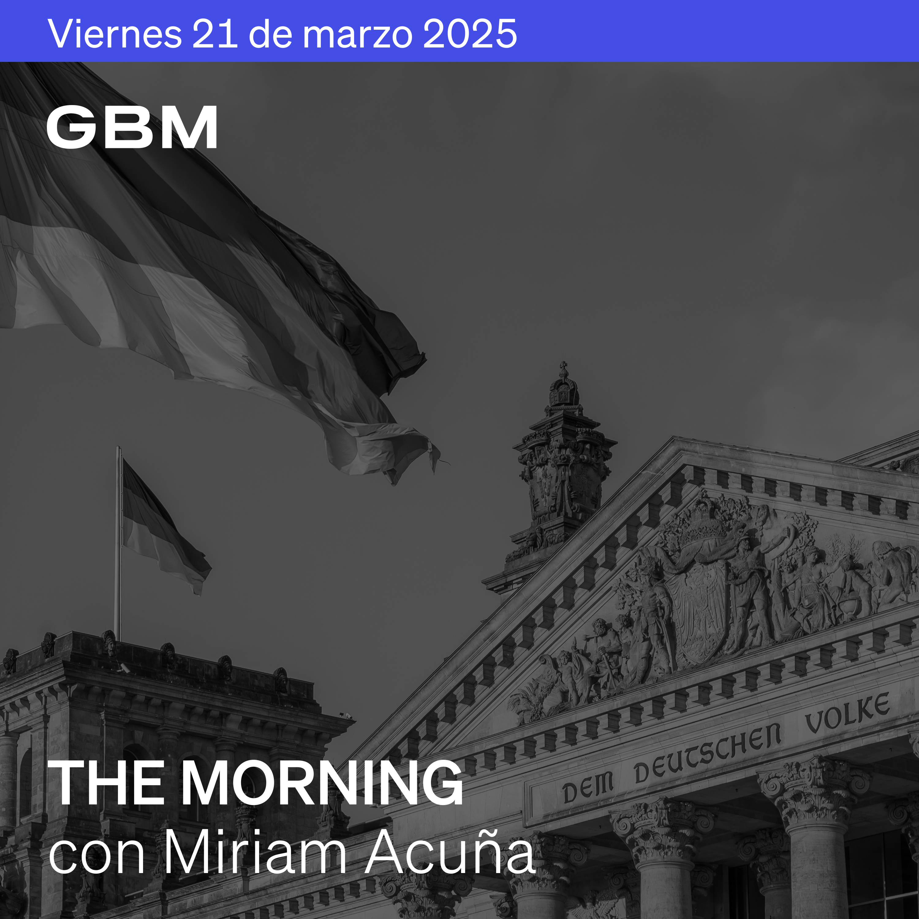 THE MORNING 21-03-25 | Trump activa sanciones, Alemania aprueba gasto en defensa y Heathrow se apaga. Además: Nike, FedEx, Celtics, Encuesta Citi y Ualá. episode artwork