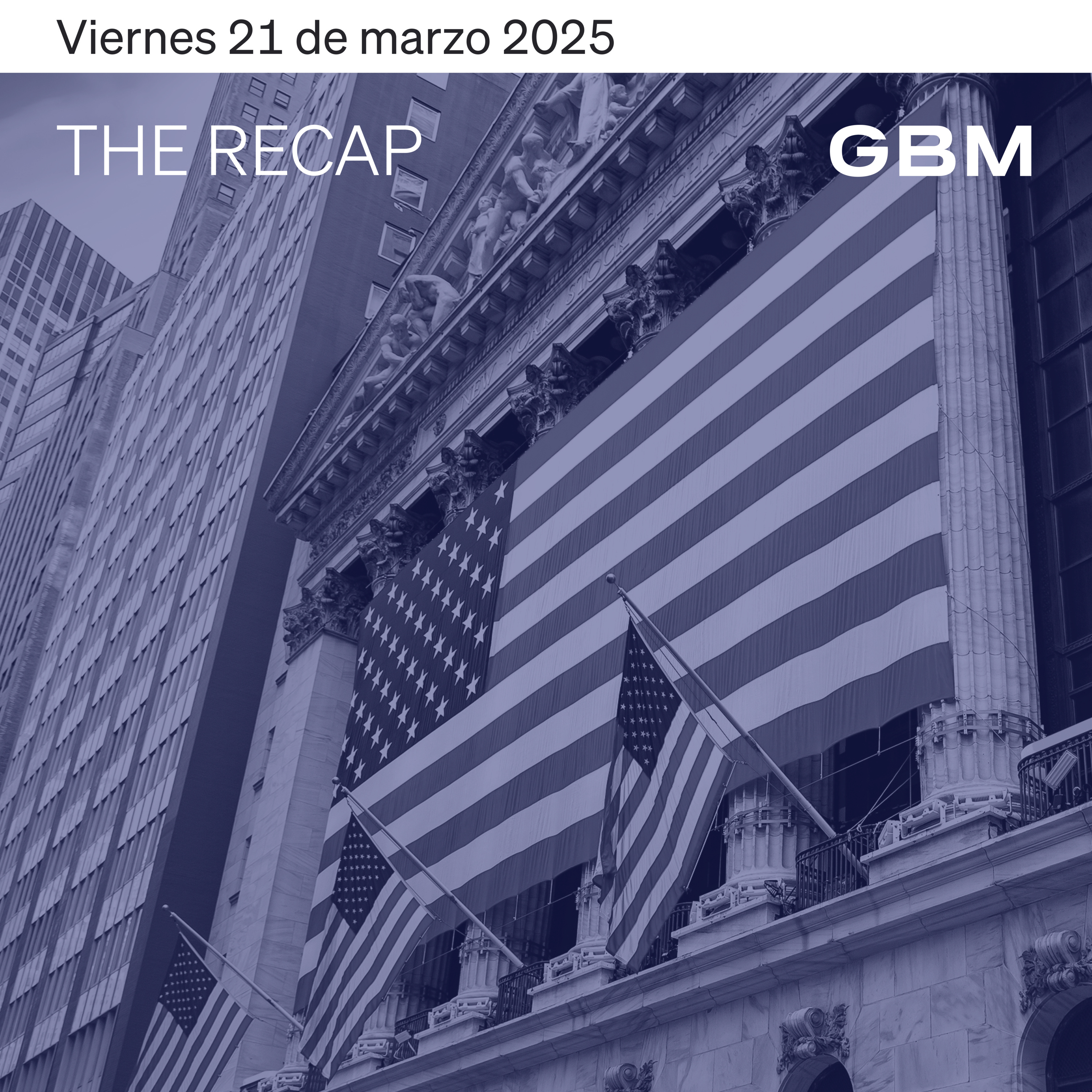 THE RECAP 21-03-25 | Los mercados en Estados Unidos logran cerrar la semana positivos a pesar de la incertidumbre rumbo al 2 de abril. episode artwork