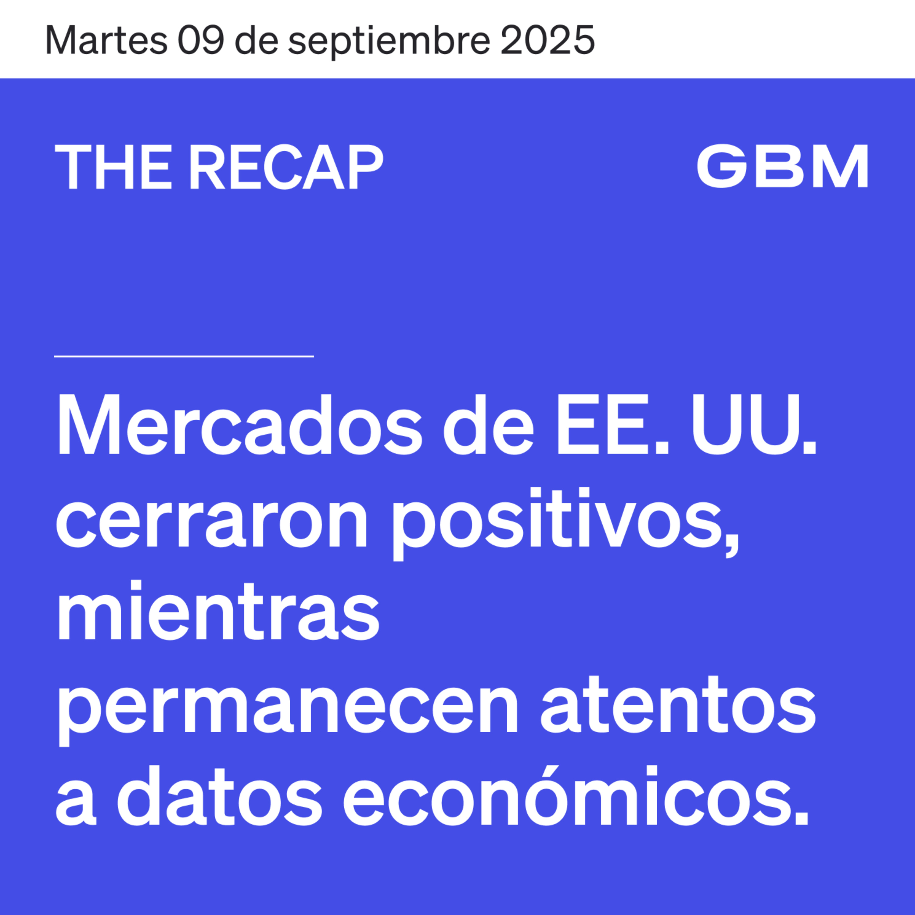 THE RECAP 09-09-25 | Mercados de EE. UU. cerraron positivos, mientras permanecen atentos a datos económicos . episode artwork