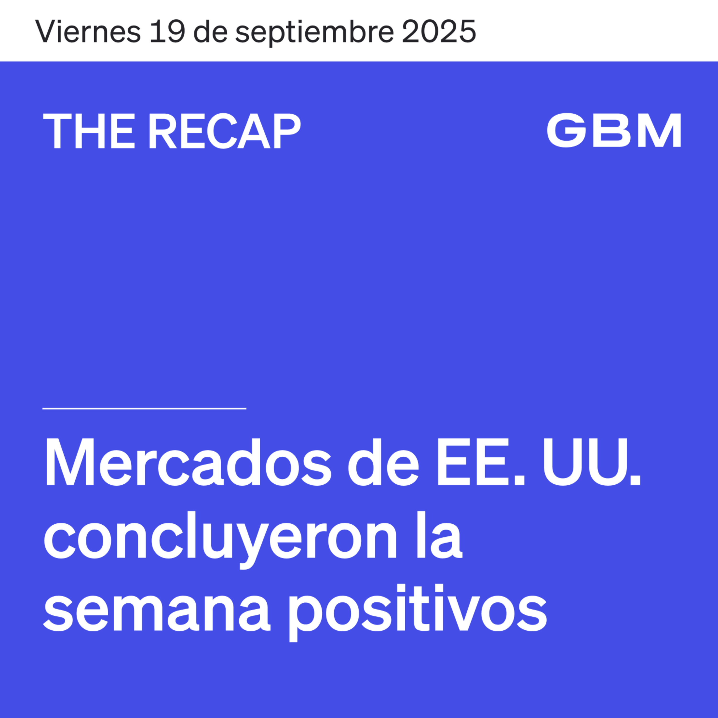 THE RECAP 19-09-25 | Mercados de EE. UU. cierran la semana positivos episode artwork
