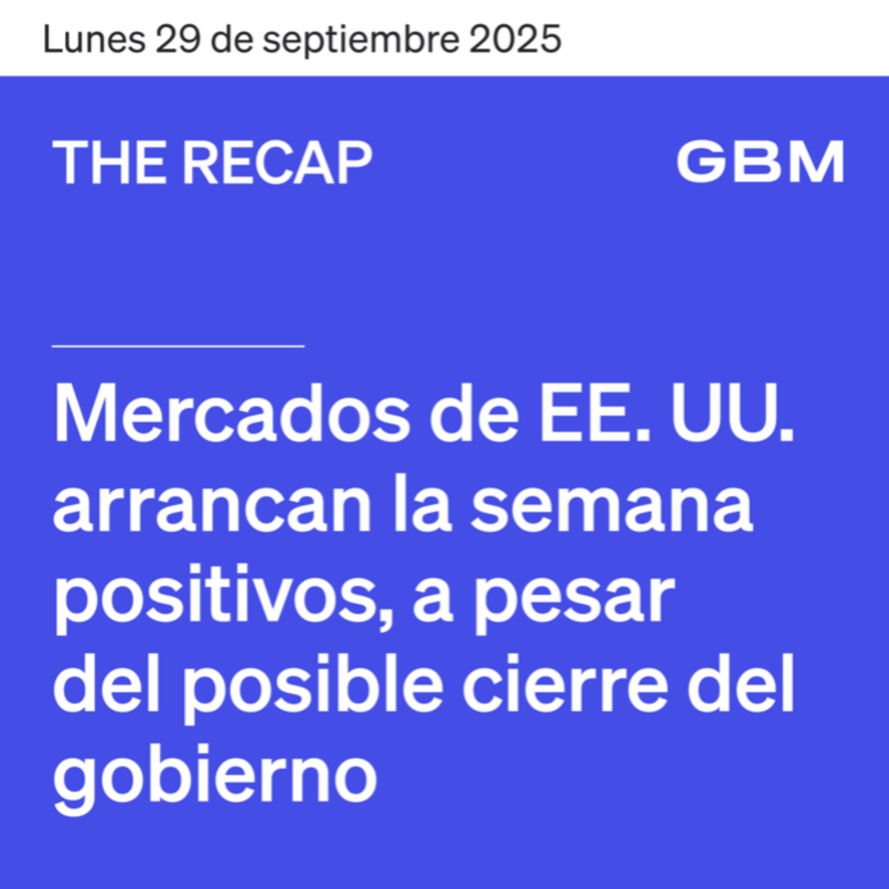 THE RECAP 29-09-25 | Mercados de EE. UU. arrancan la semana positivos , a pesar del posible cierre del gobierno. episode artwork