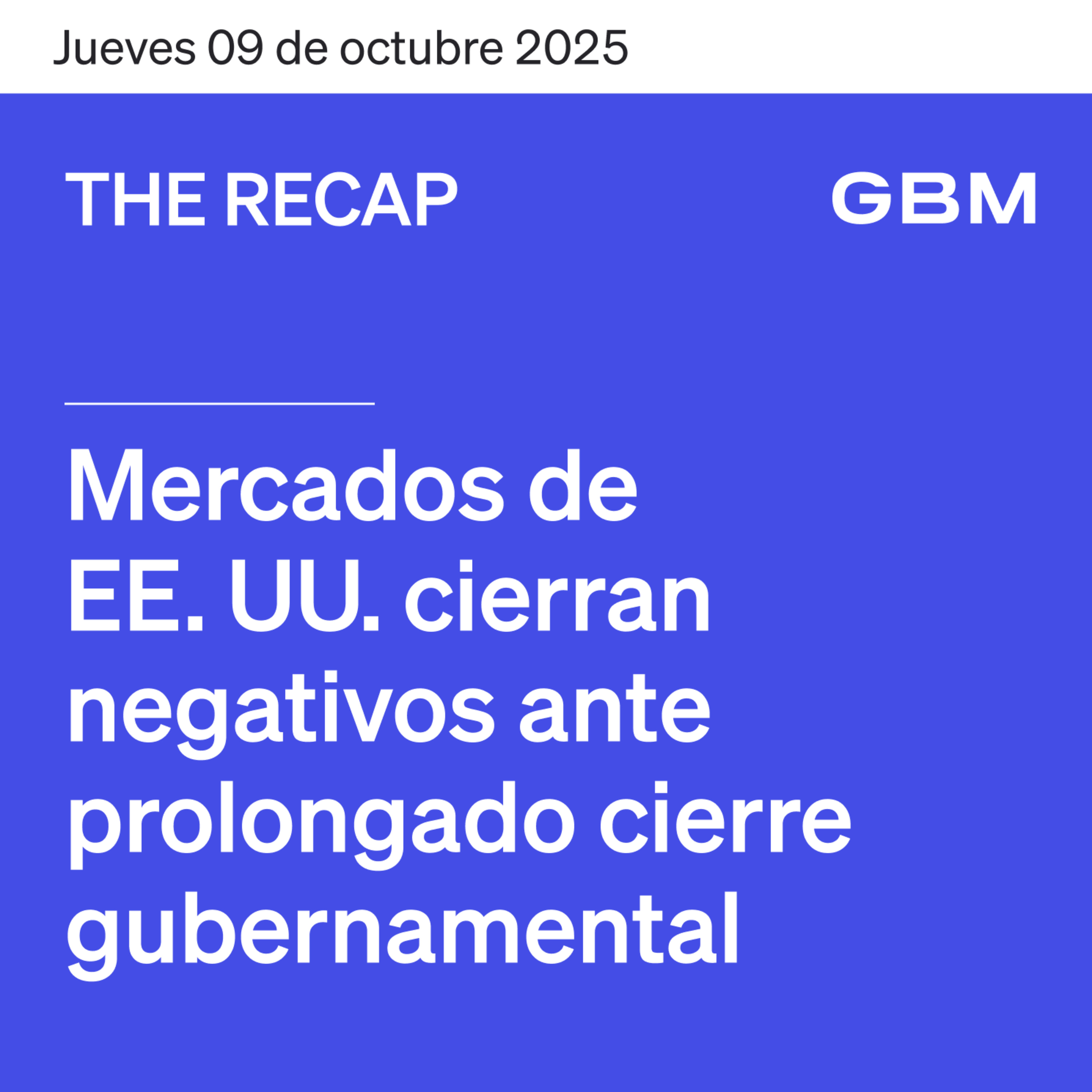 THE RECAP 09-10-25 | Mercados de EE. UU. Cierran negativos ante prolongado cierre gubernamental episode artwork