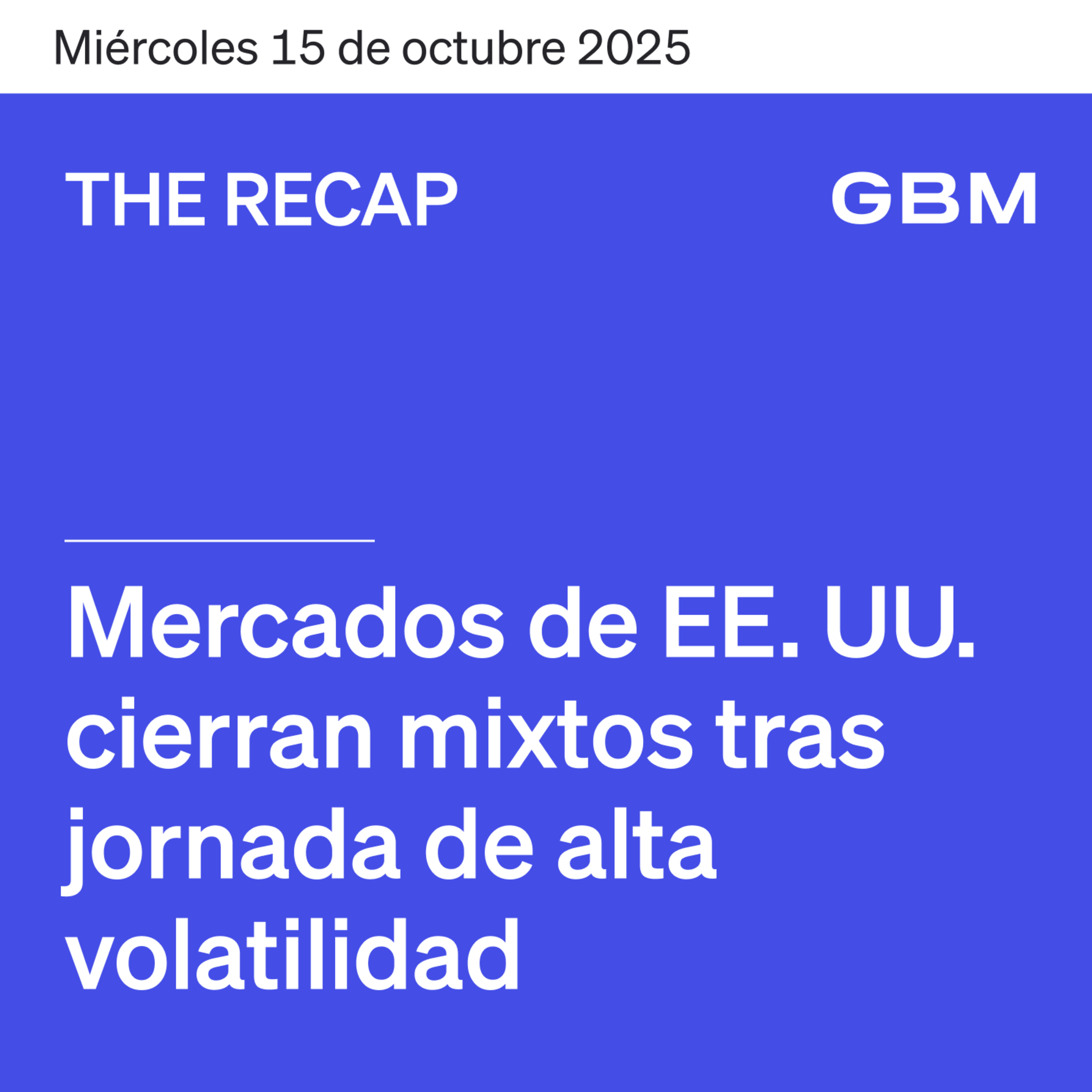 THE RECAP 15-10-25 | Mercados de EE. UU. repuntan tras disminución de tensiones comerciales. episode artwork