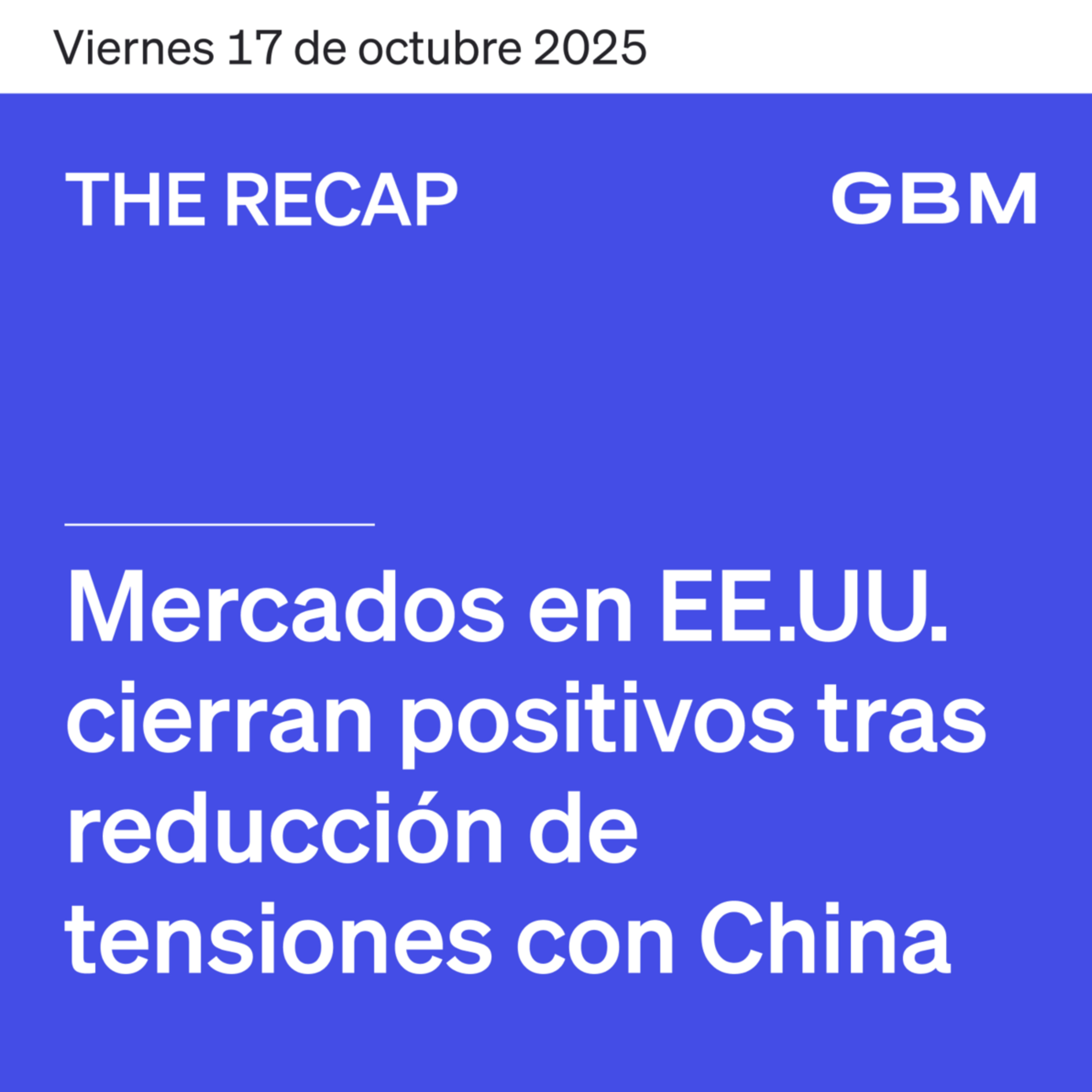 THE RECAP 17-10-25 | Mercados en EE.UU. cierran positivos tras reducción de tensiones con China episode artwork