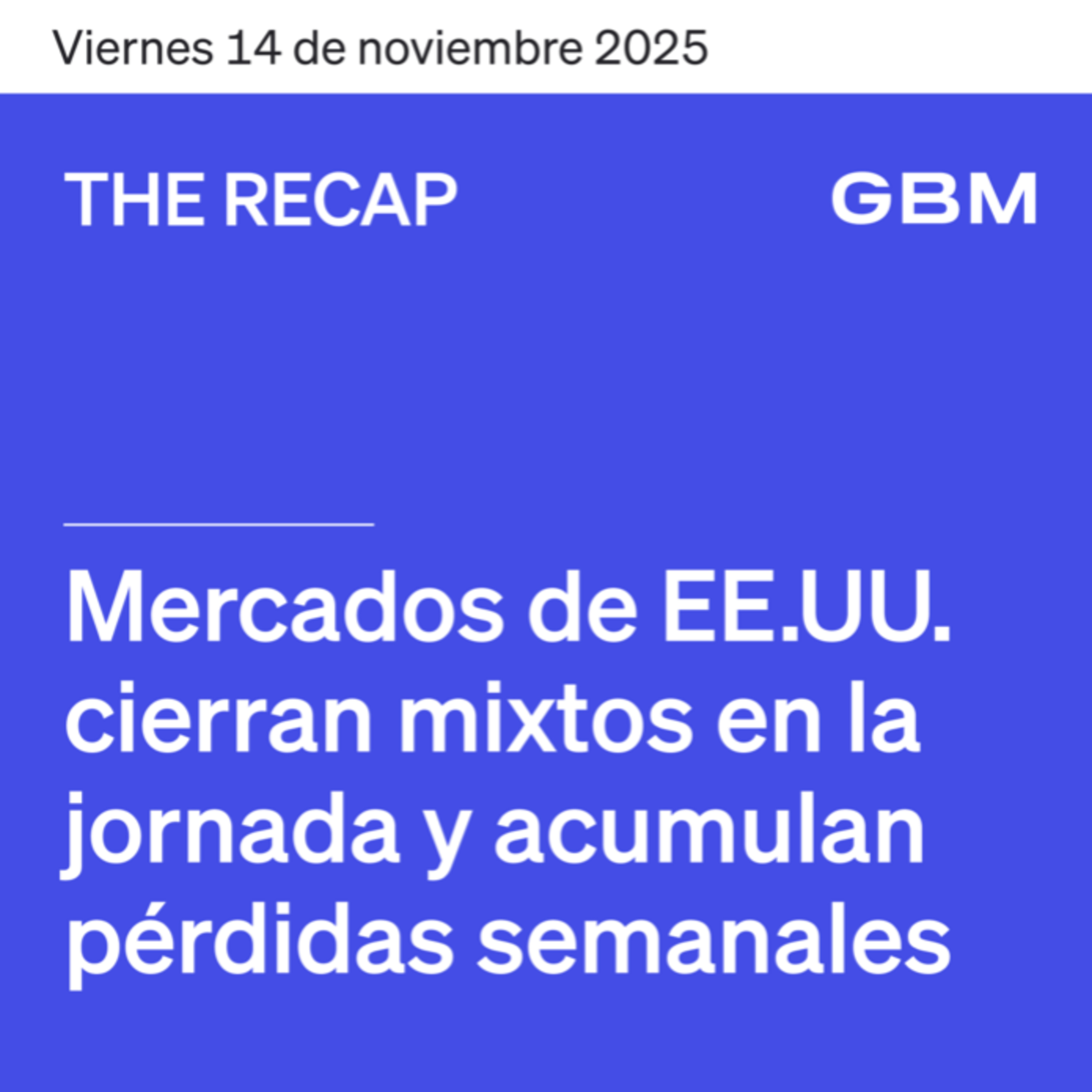 THE RECAP 14-11-25 | Mercados de EE.UU. Cierran mixtos la jornada y la semana. episode artwork