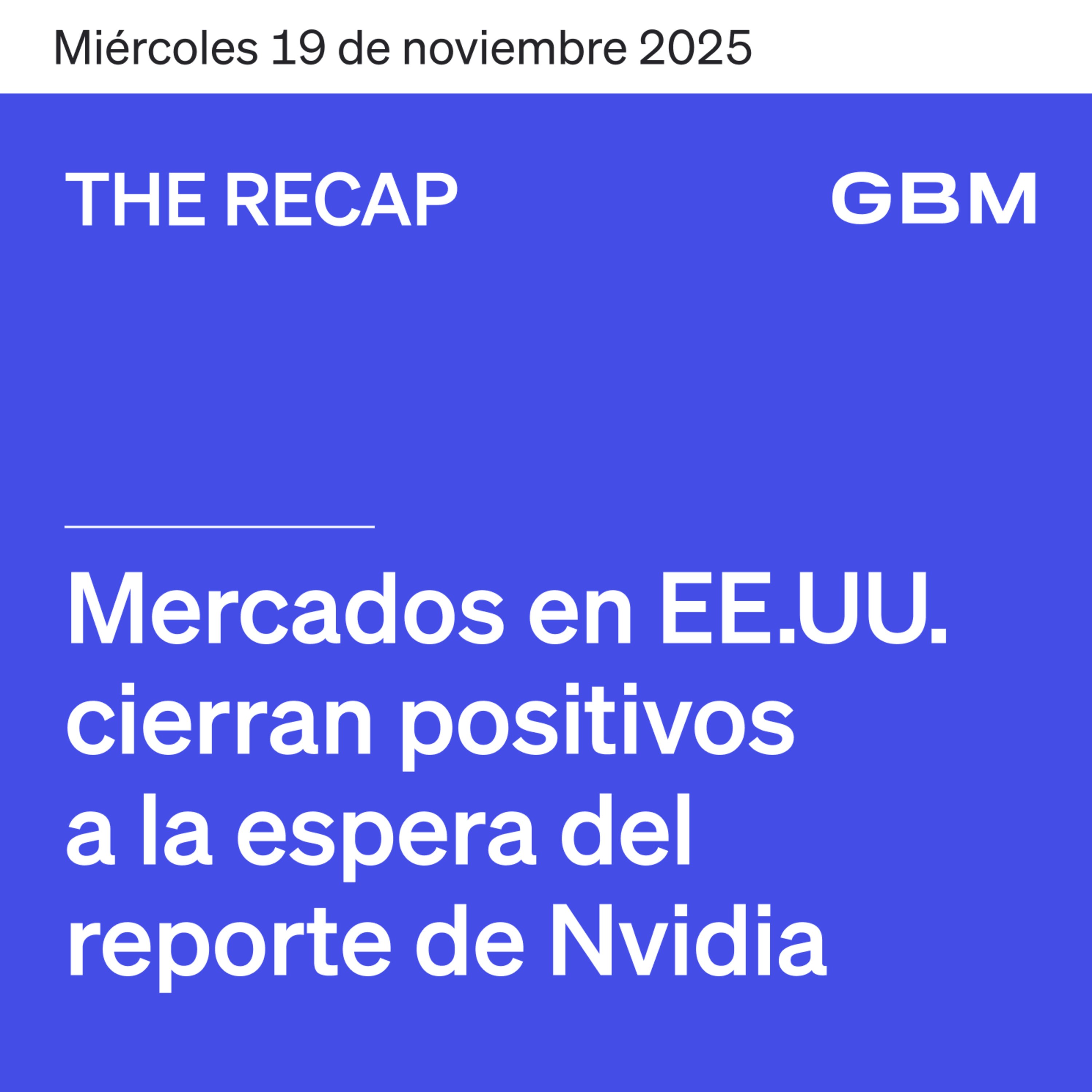 THE RECAP 19-11-25 | Mercados en EE. UU. positivos a la espera del reporte de Nvidia. episode artwork