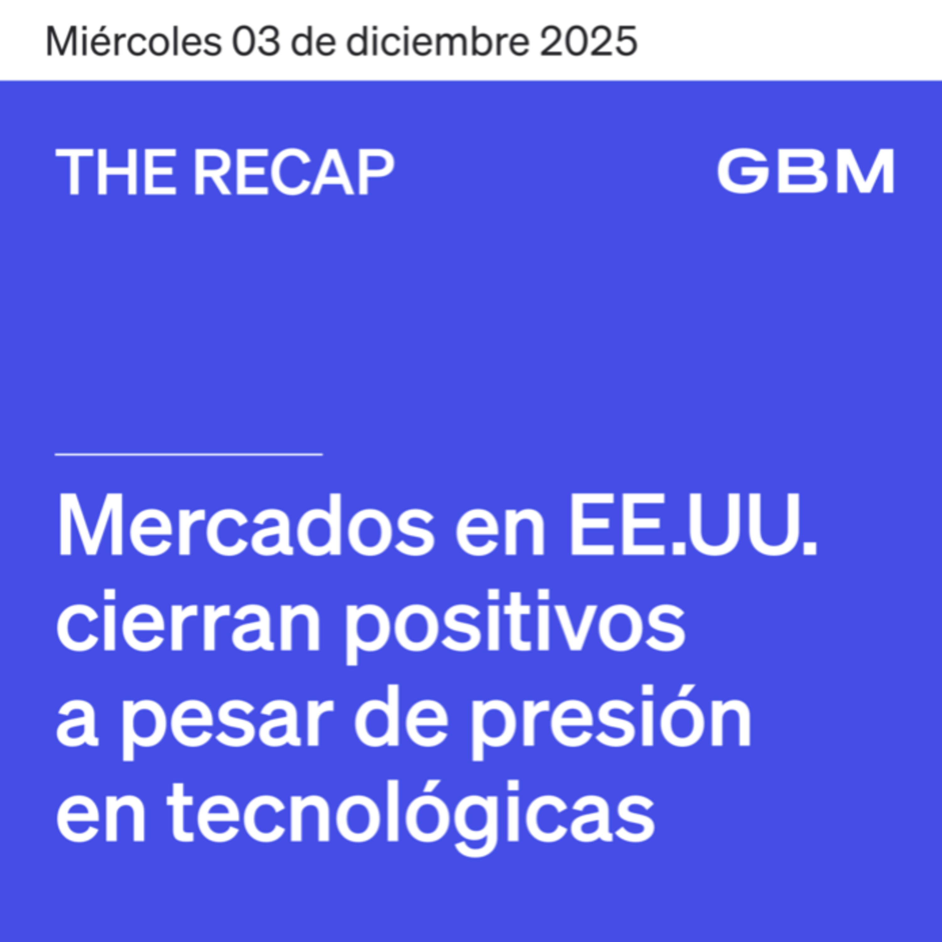 THE RECAP 03-12-25 | Mercados de EE. UU. cierran positivos a pesar de presión en tecnológicas episode artwork