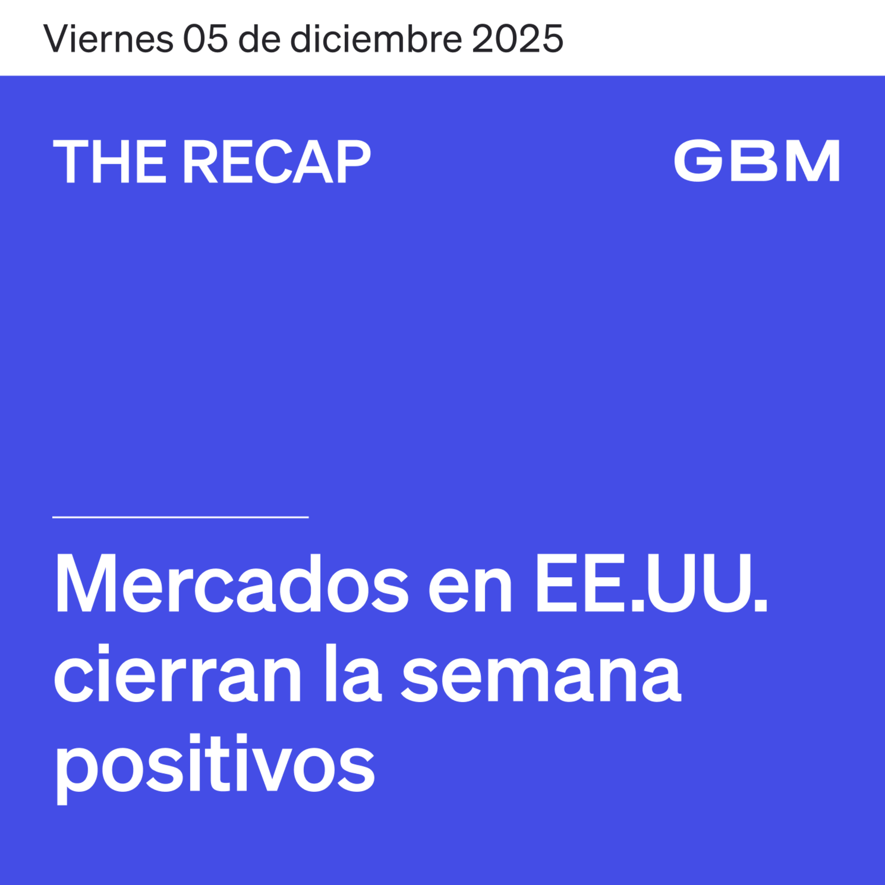 THE RECAP 05-12-25 | Mercados de EE. UU. cierran la semana positivos episode artwork