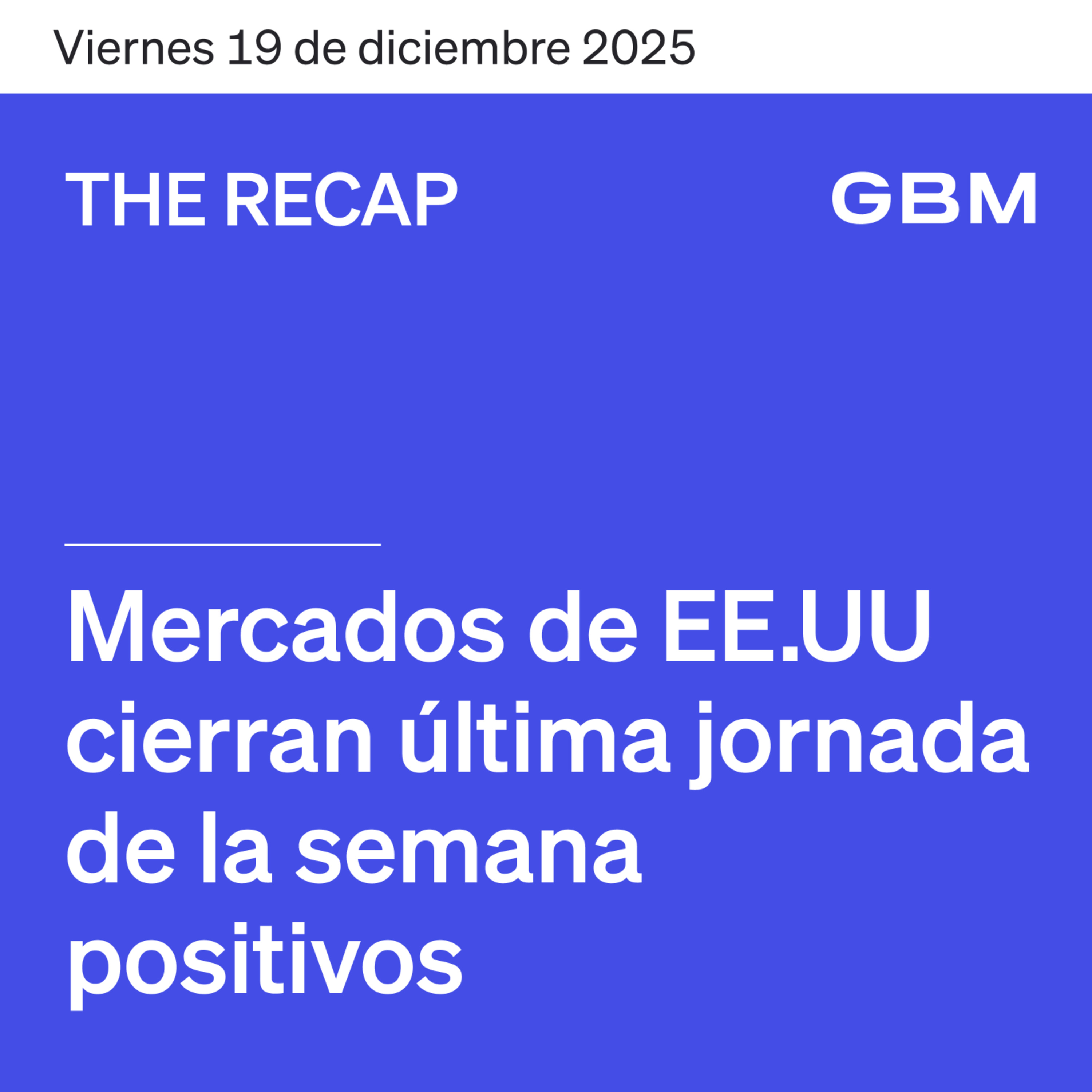 THE RECAP 19-12-25 | Mercados en EE. UU. cierran la semana positivos  episode artwork