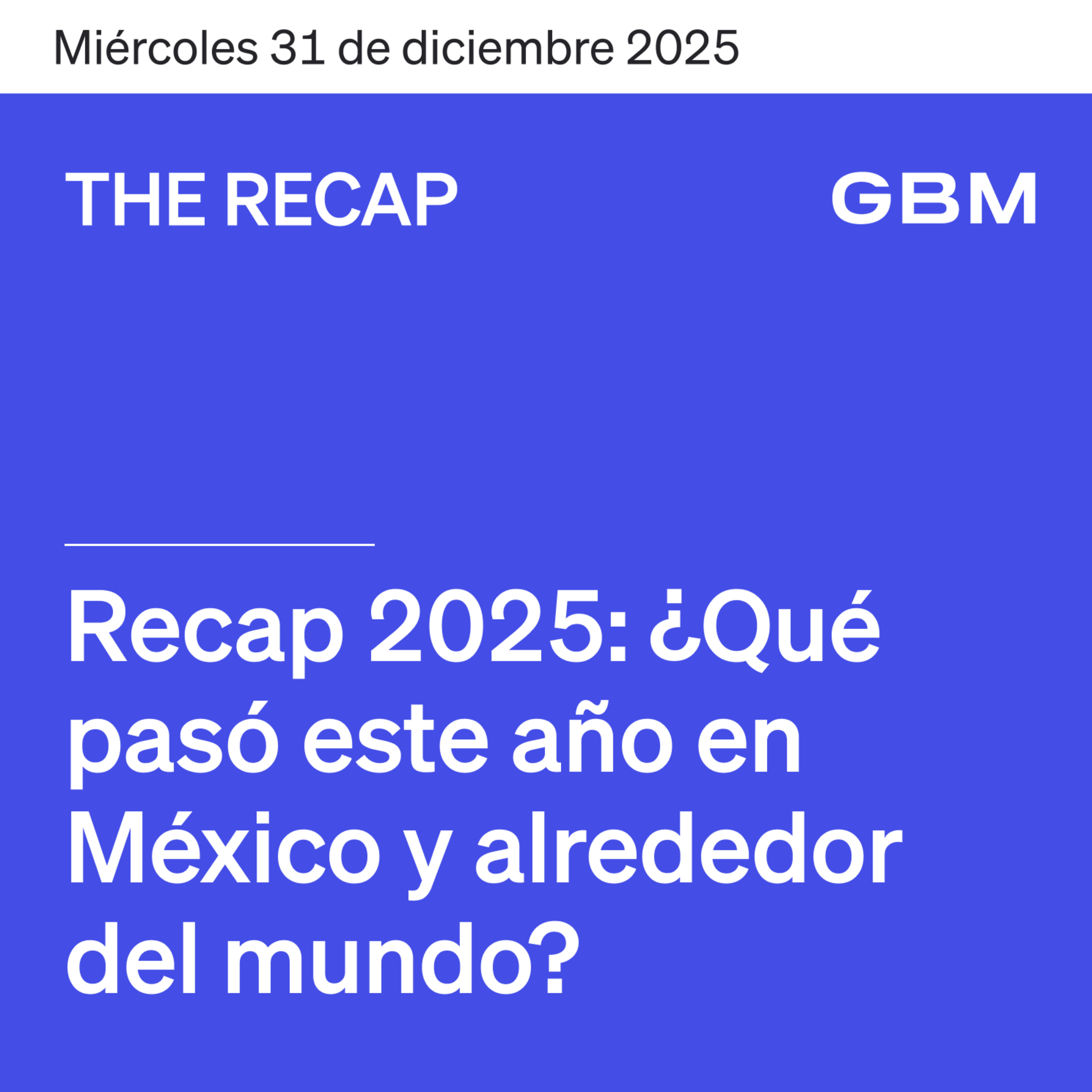 THE RECAP 31-12-25 | ¿Qué pasó este año en México y alrededor del mundo?
