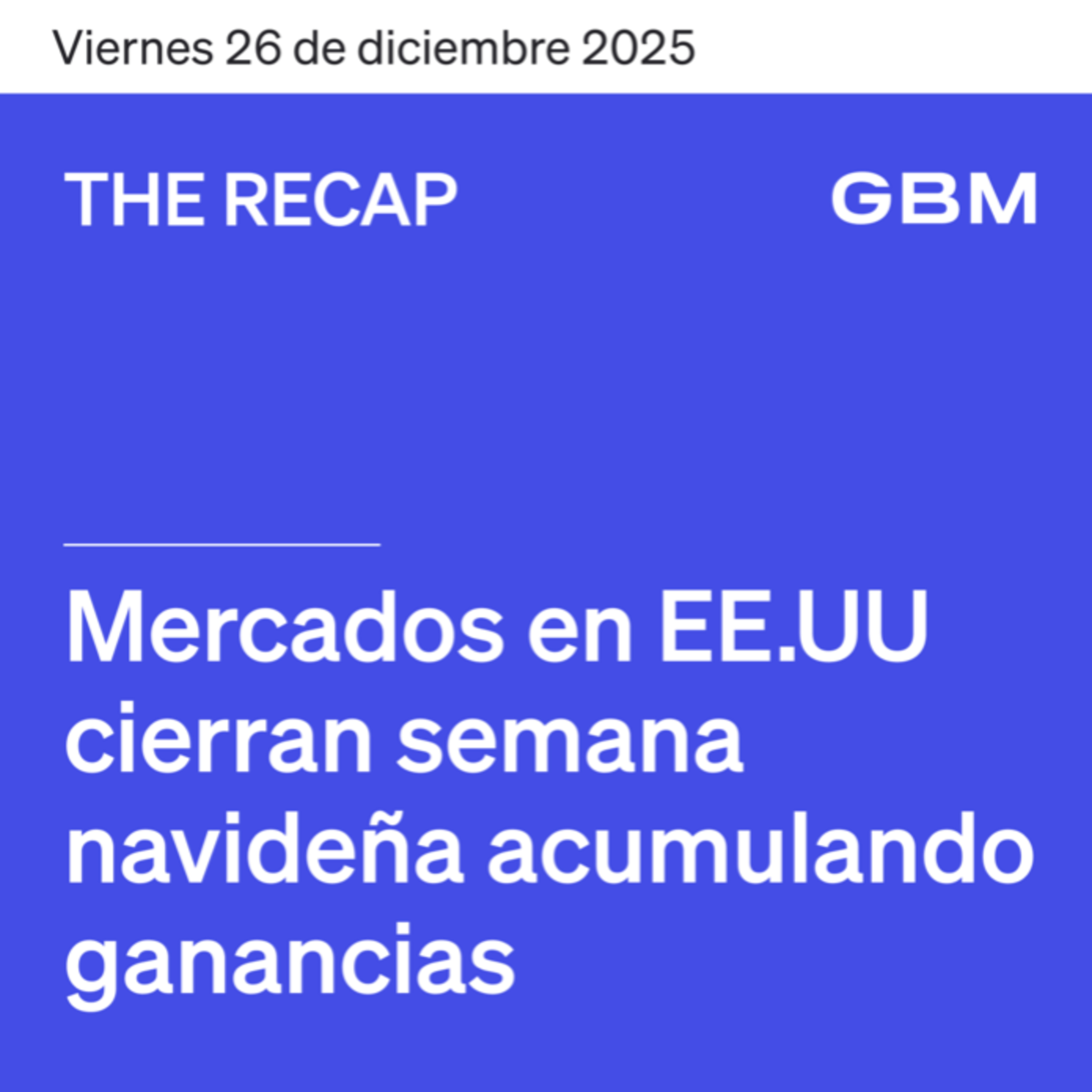 THE RECAP 26-12-25 | Mercados en EE. UU. Suben tras avances de tecnológicas episode artwork