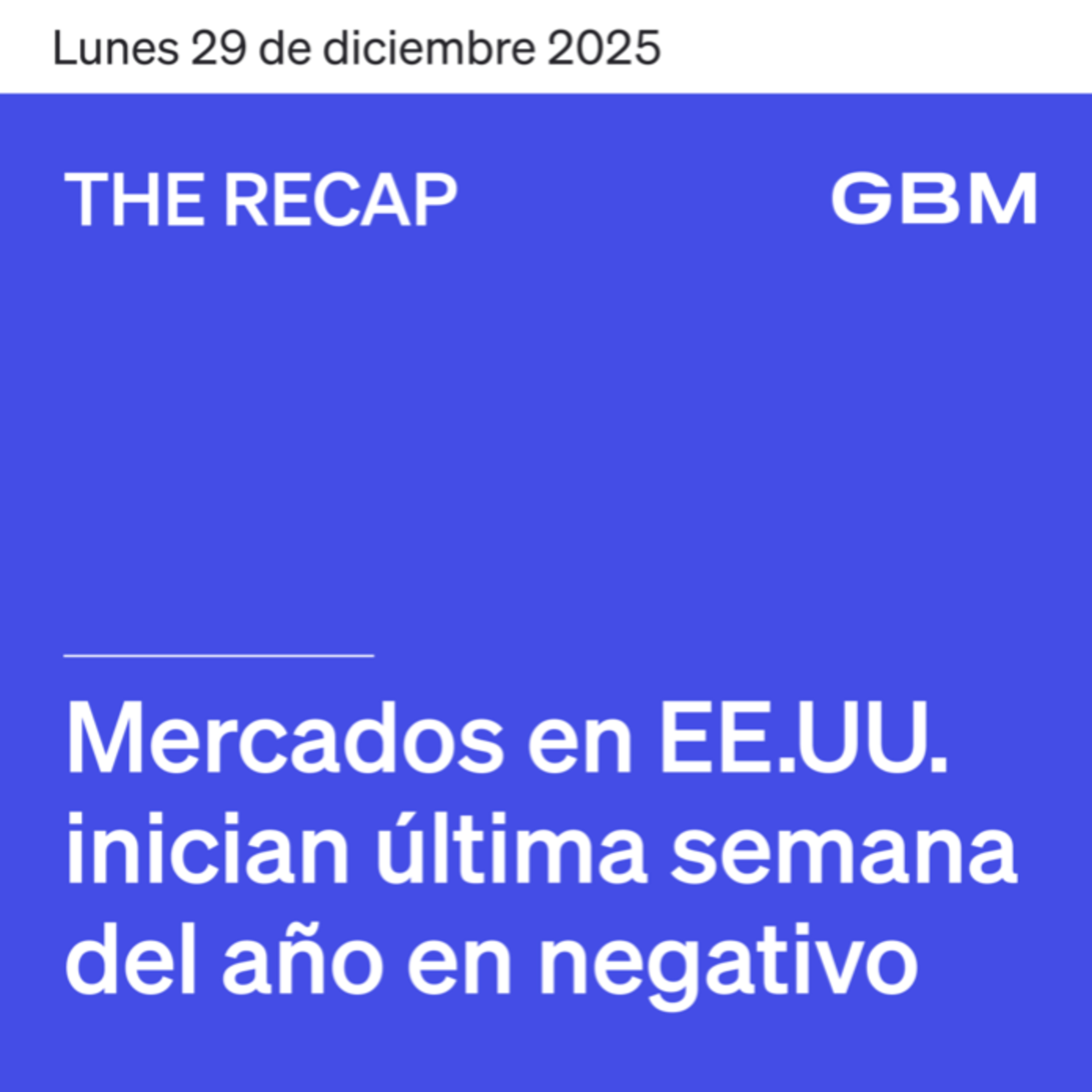 THE RECAP 29-12-25 | Mercados en EE. UU. Empiezan la semana en rojo episode artwork