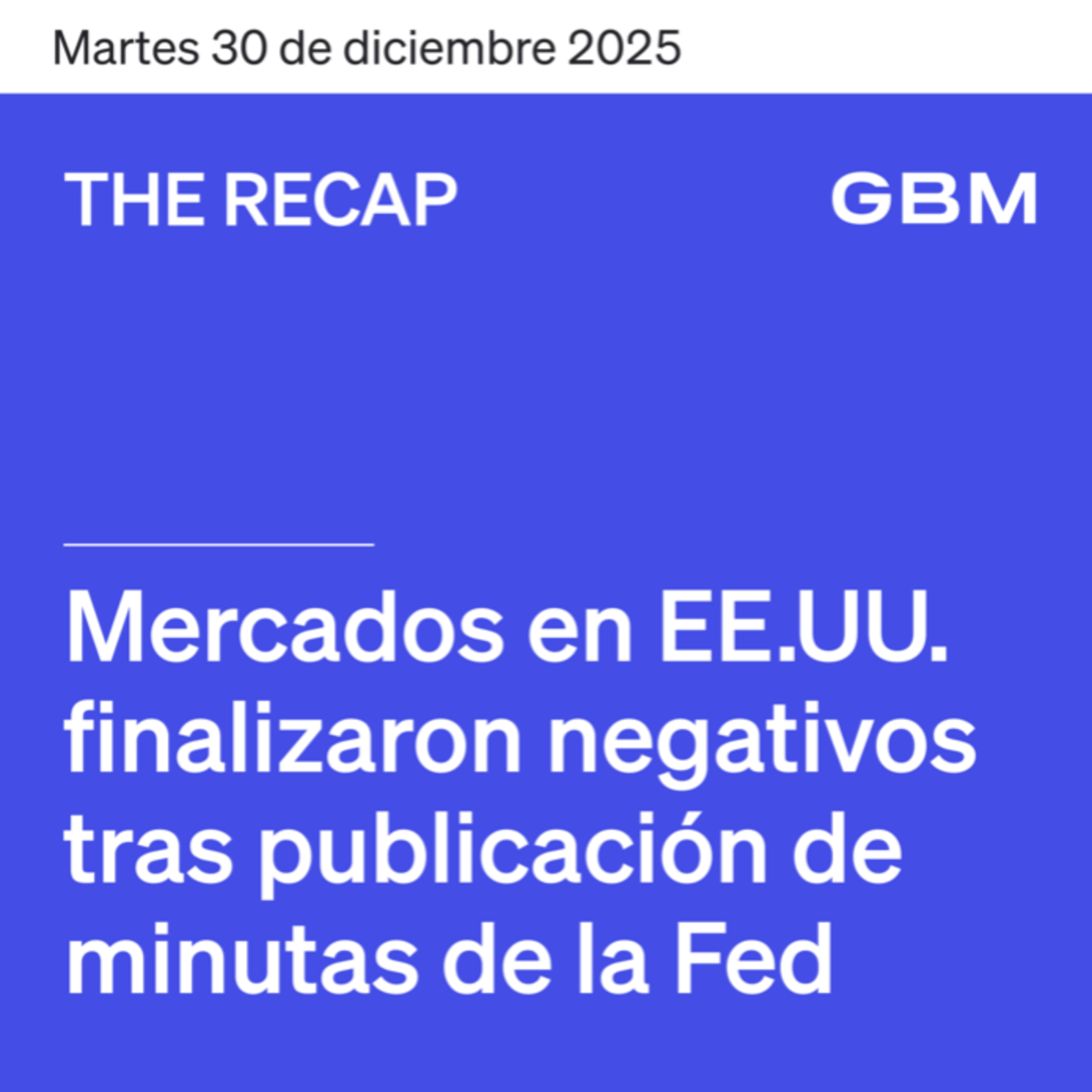 THE RECAP 30-12-25 | Mercados en EE.UU cierran ligeramente a la baja episode artwork