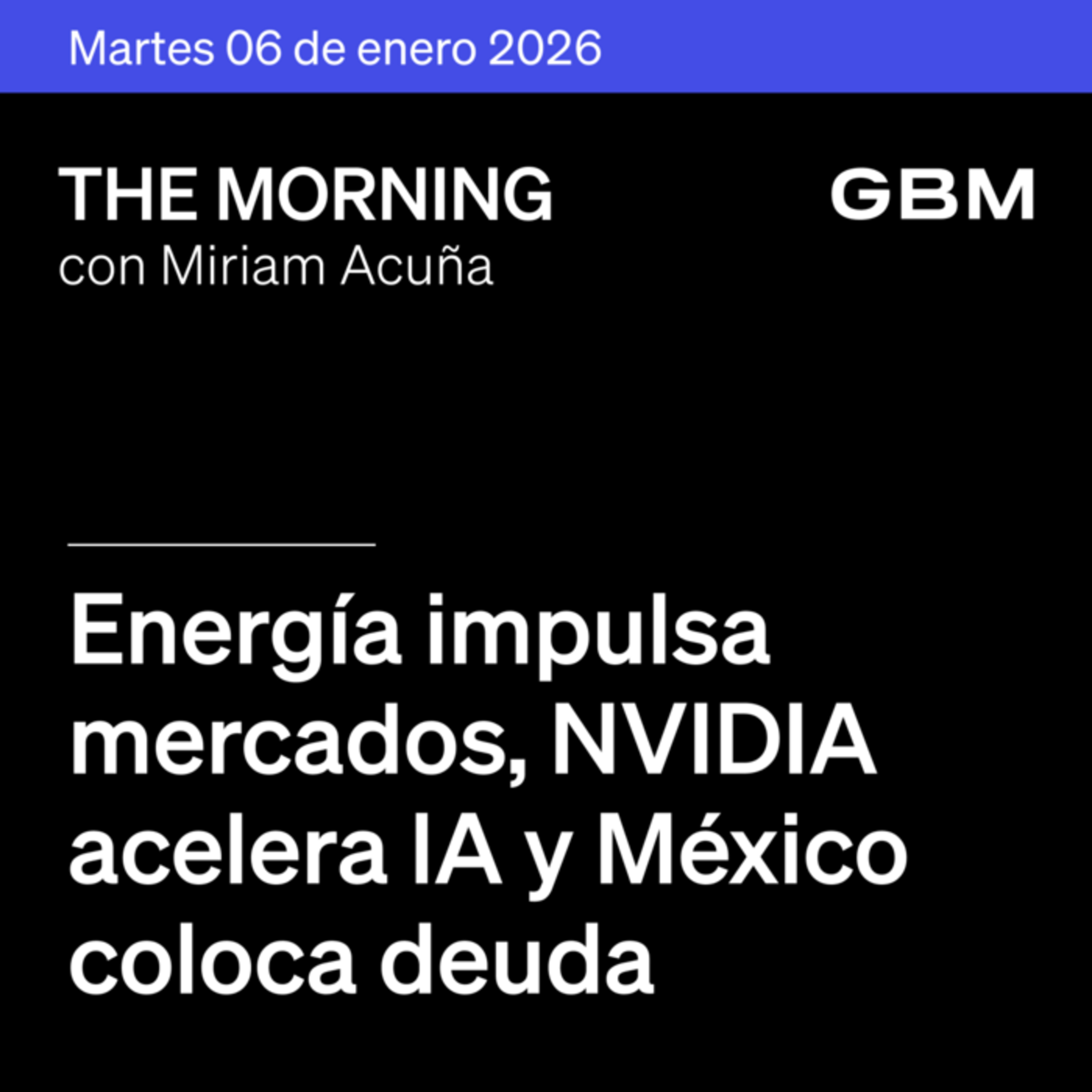 THE MORNING 06-01-26 | Energía impulsa mercados, Nvidia acelera IA y México coloca deuda episode artwork