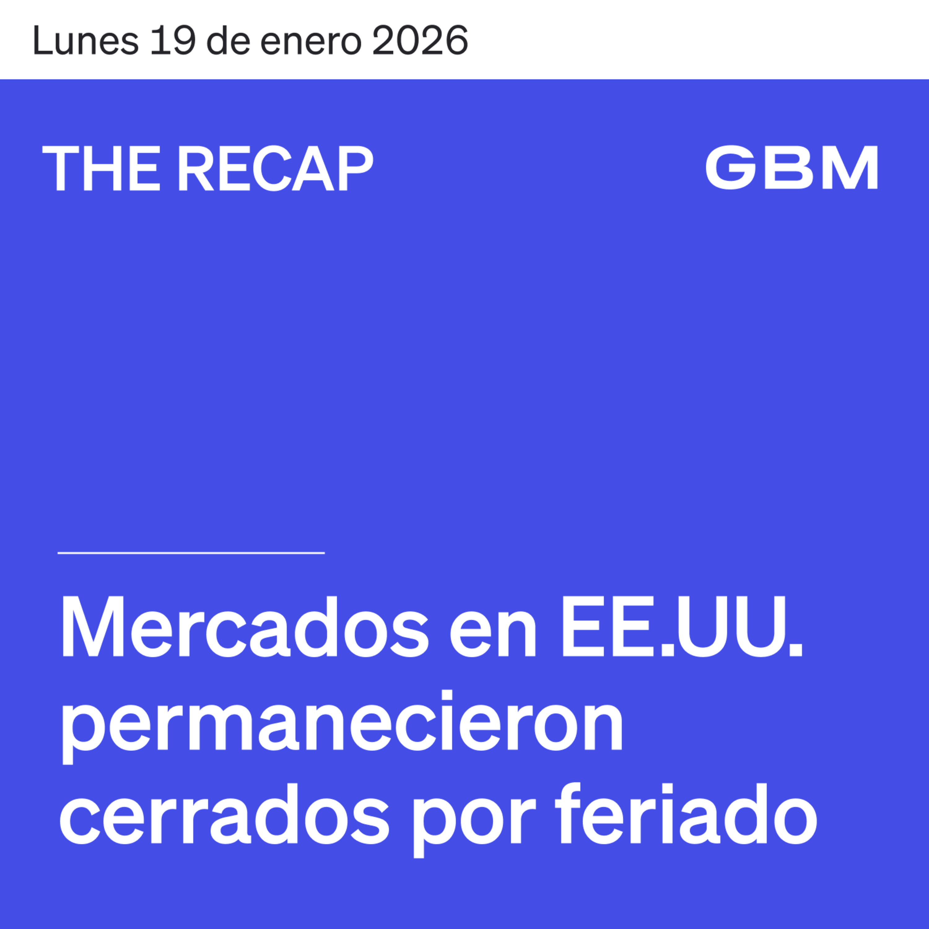 THE RECAP 19-01-26 | Mercados en EE.UU . cerrados por feriado episode artwork