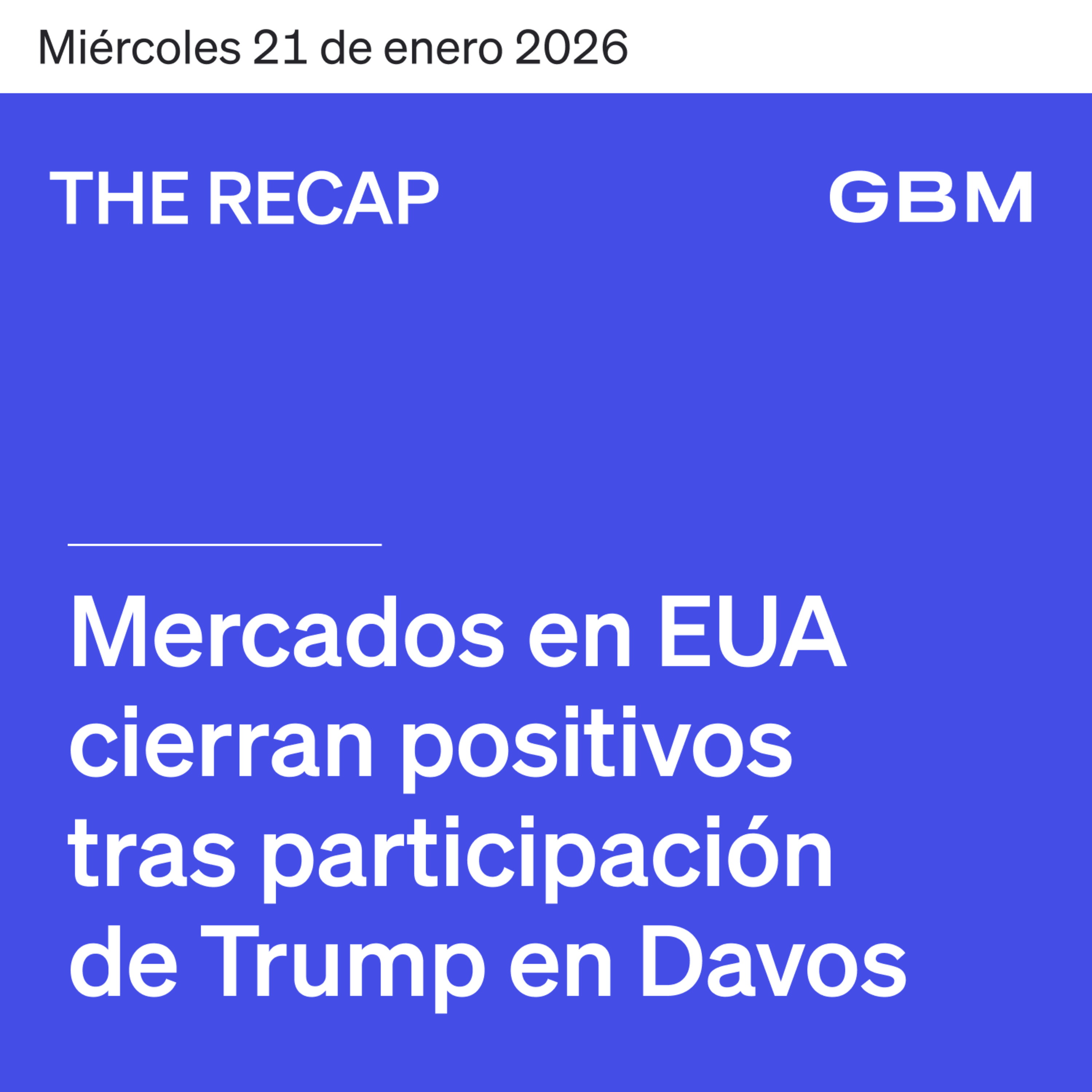 THE RECAP 21-01-26 | Mercados en EUA cierran positivos tras participación de Trump en Davos episode artwork