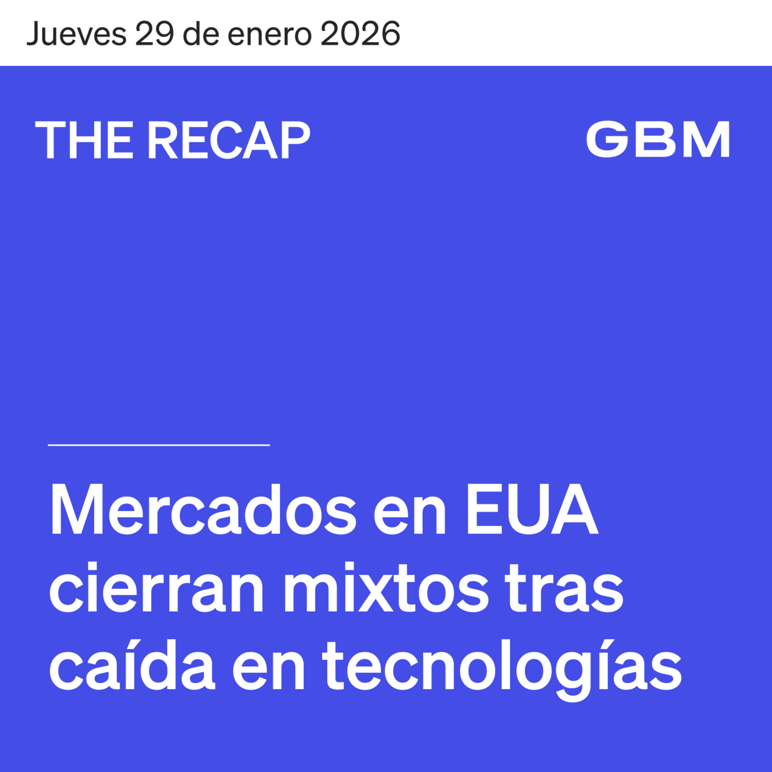 THE RECAP 29-01-26 | Mercados en EUA cierran mixtos tras caída en tecnológicas episode artwork