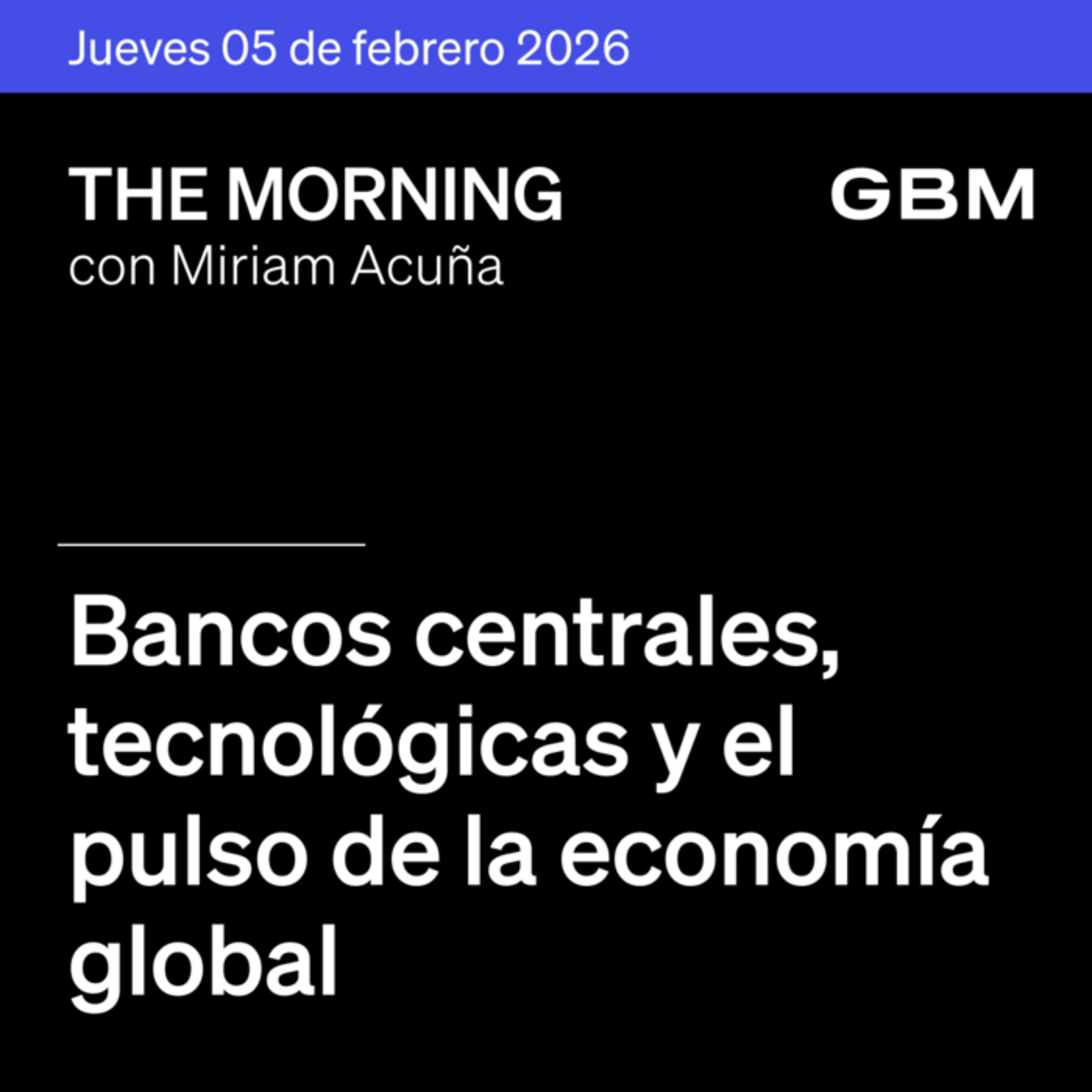 THE MORNING 05-02-26 | Bancos centrales, tecnológicas y el pulso de la economía global episode artwork