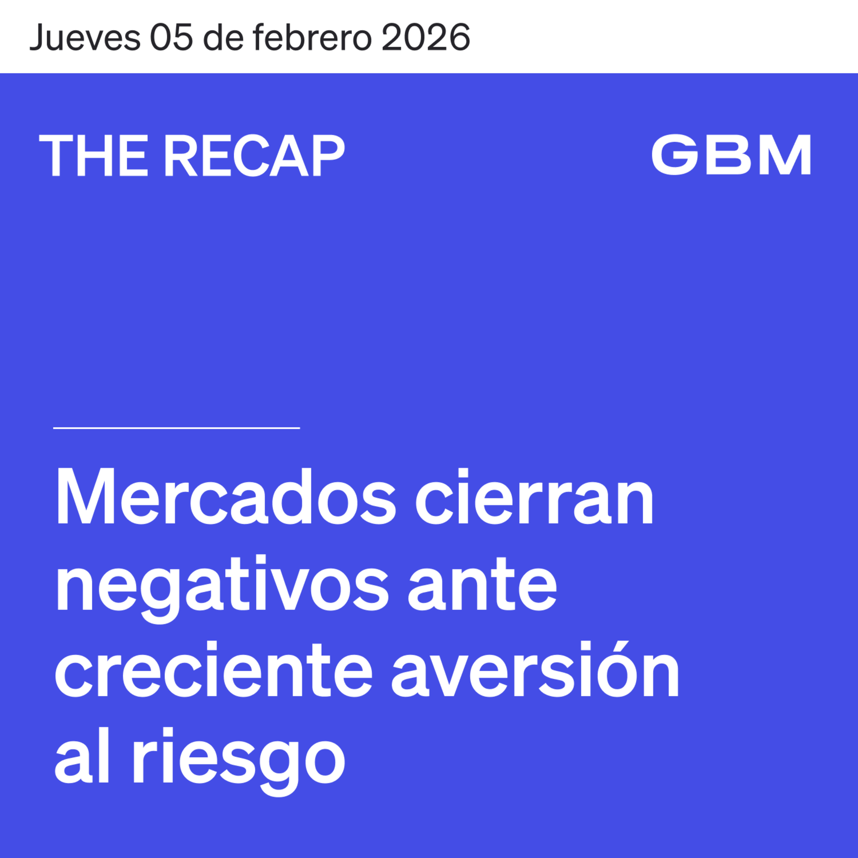 THE RECAP 05-02-26 | Mercados cierran negativos ante creciente aversión al riesgo. episode artwork