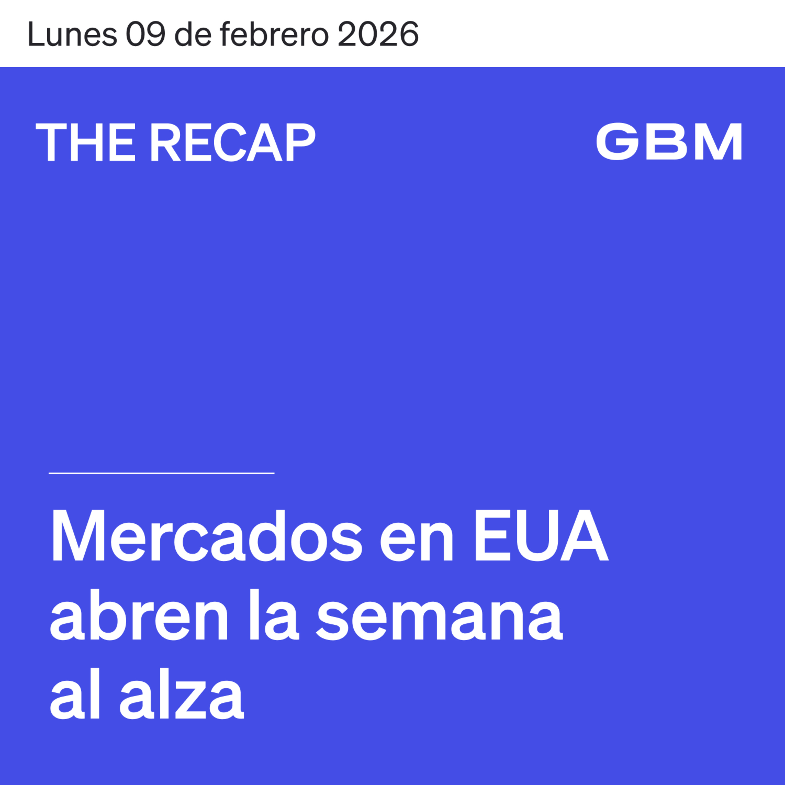 THE RECAP 09-02-26 | Mercados en EUA abren la semana al alza episode artwork