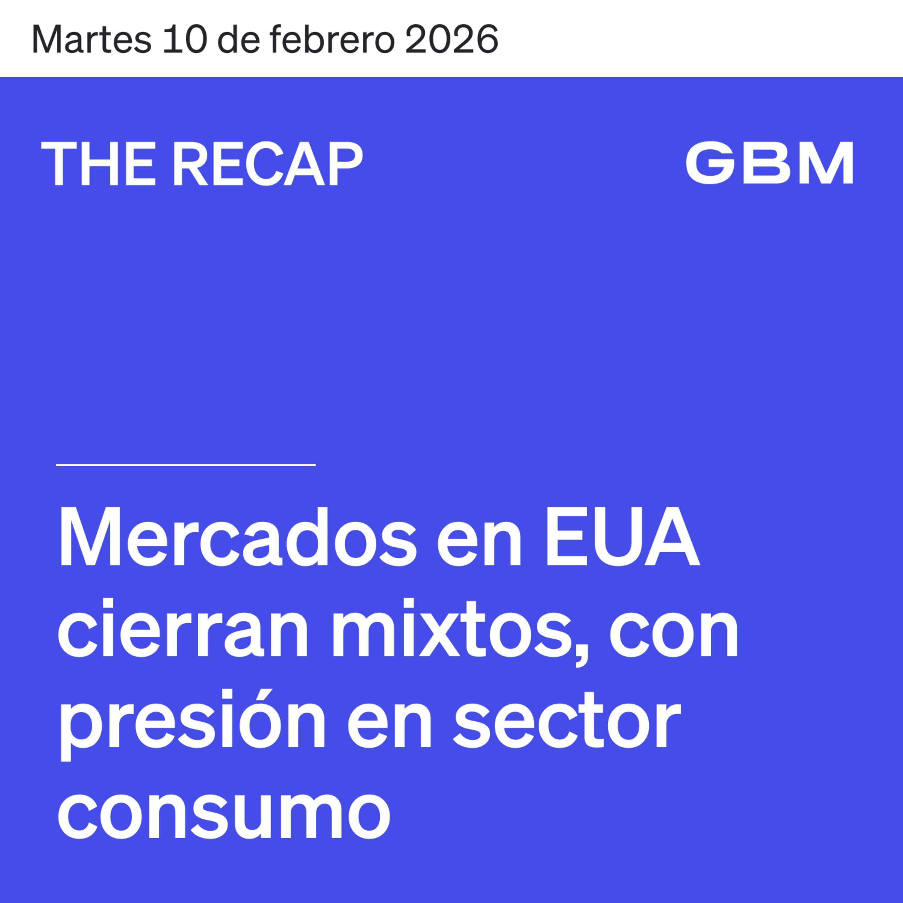 THE RECAP 10-02-26 | Mercados en EUA cierran mixtos, con presión en sector consumo episode artwork